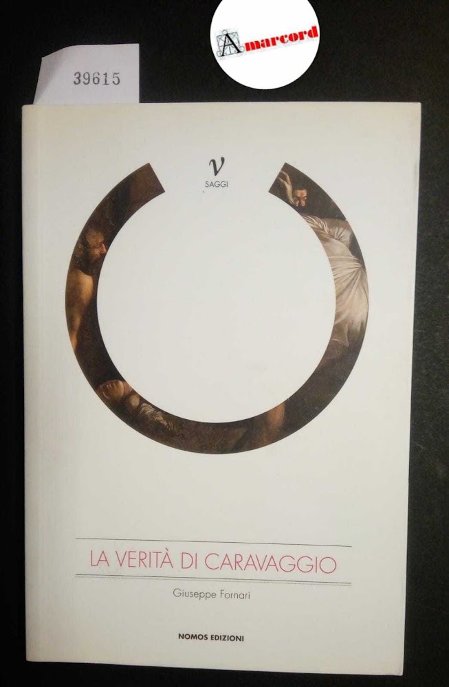 Fornari Giuseppe, La verità di Caravaggio, Nomos, 2014