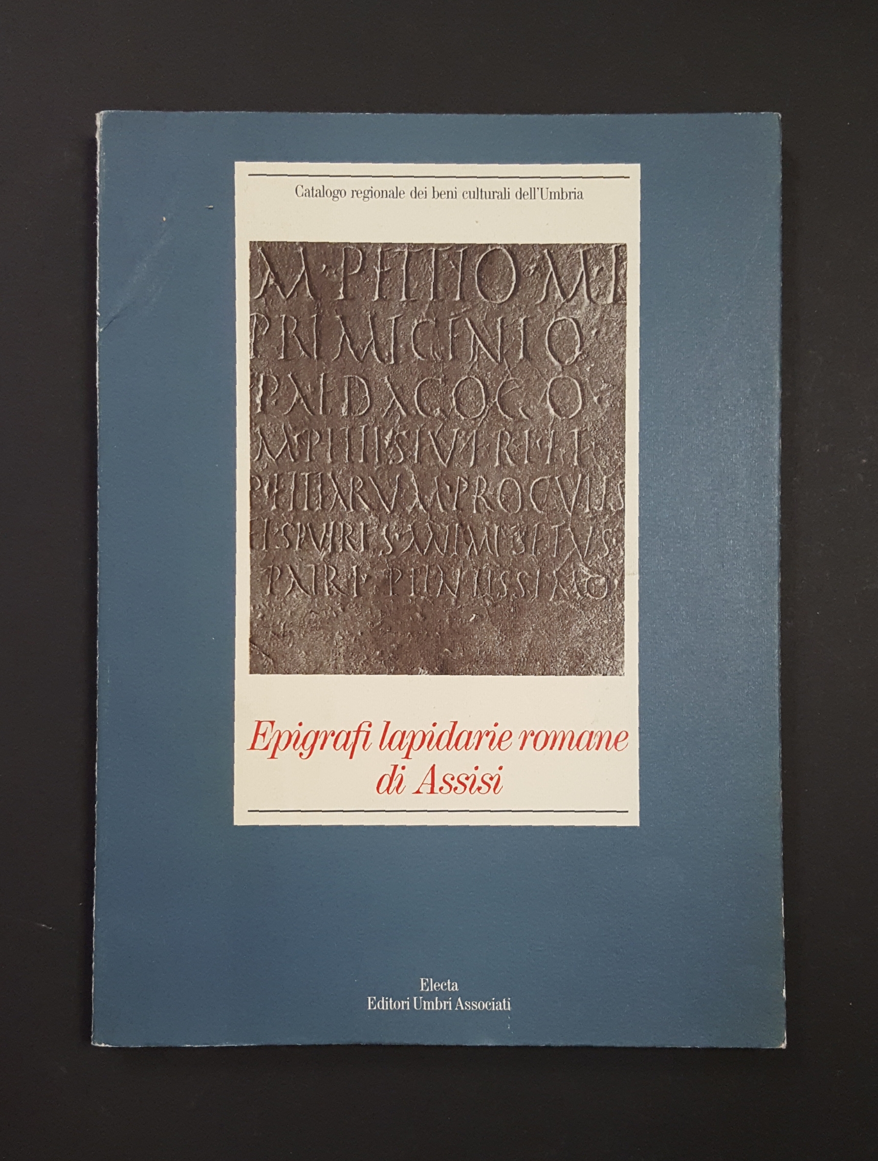 Forni Giovanni (a cura di). Epigrafi lapidarie romane di Assisi. …