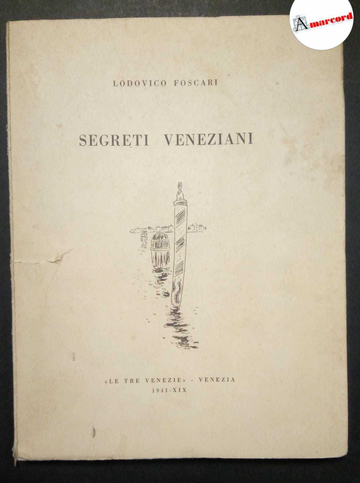 Foscari Lodovico, Segreti veneziani, Editore "Le tre venezie", 1941.