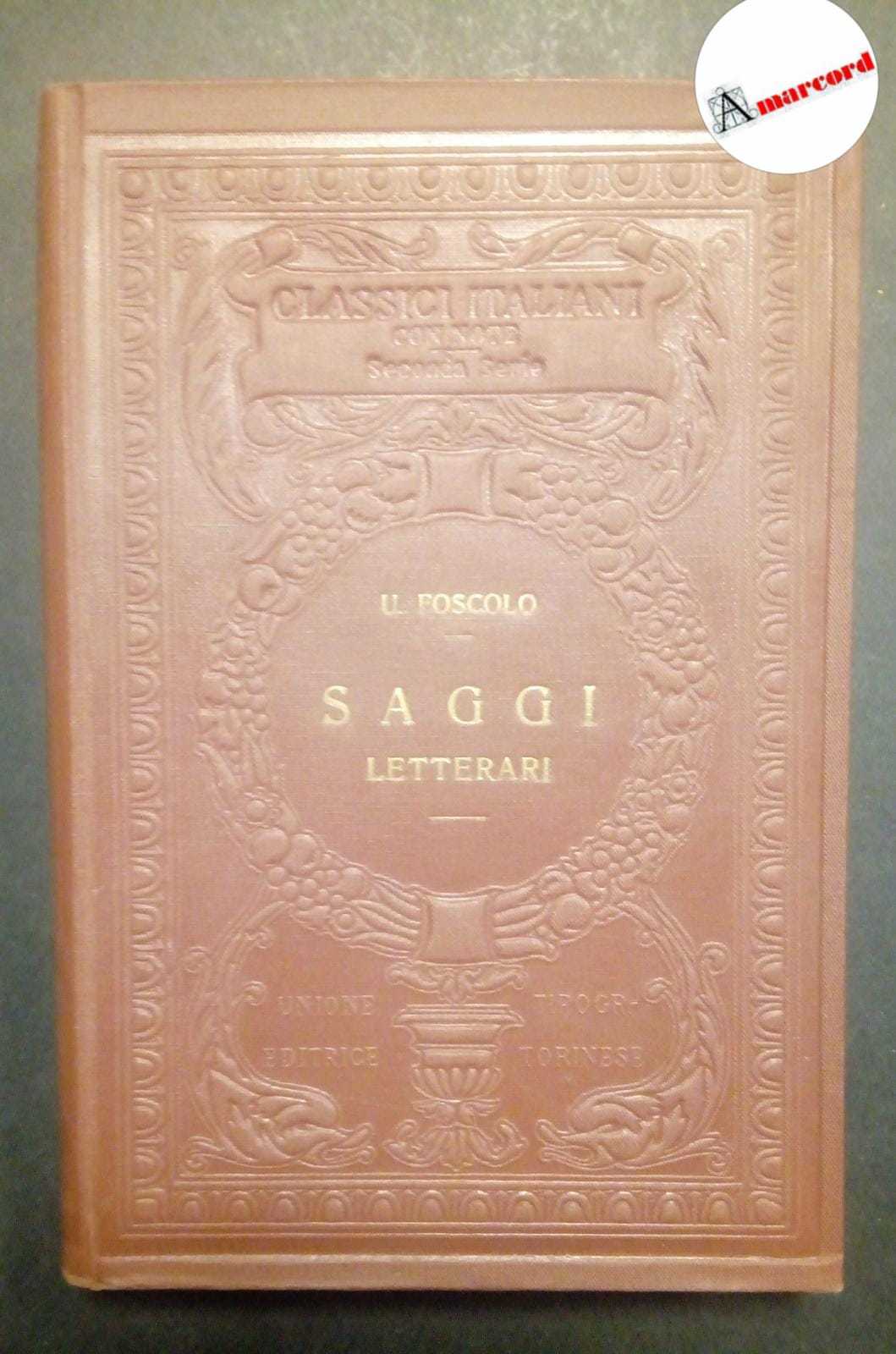 Foscolo Ugo, Saggi letterari, Utet, 1926.