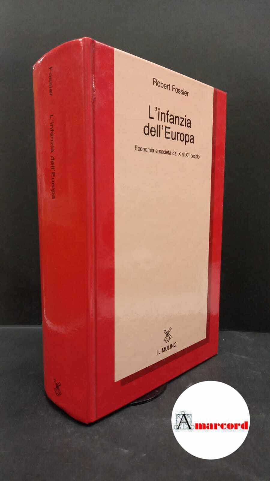 Fossier, Robert. L'infanzia dell'Europa : economia e società dal 10. …