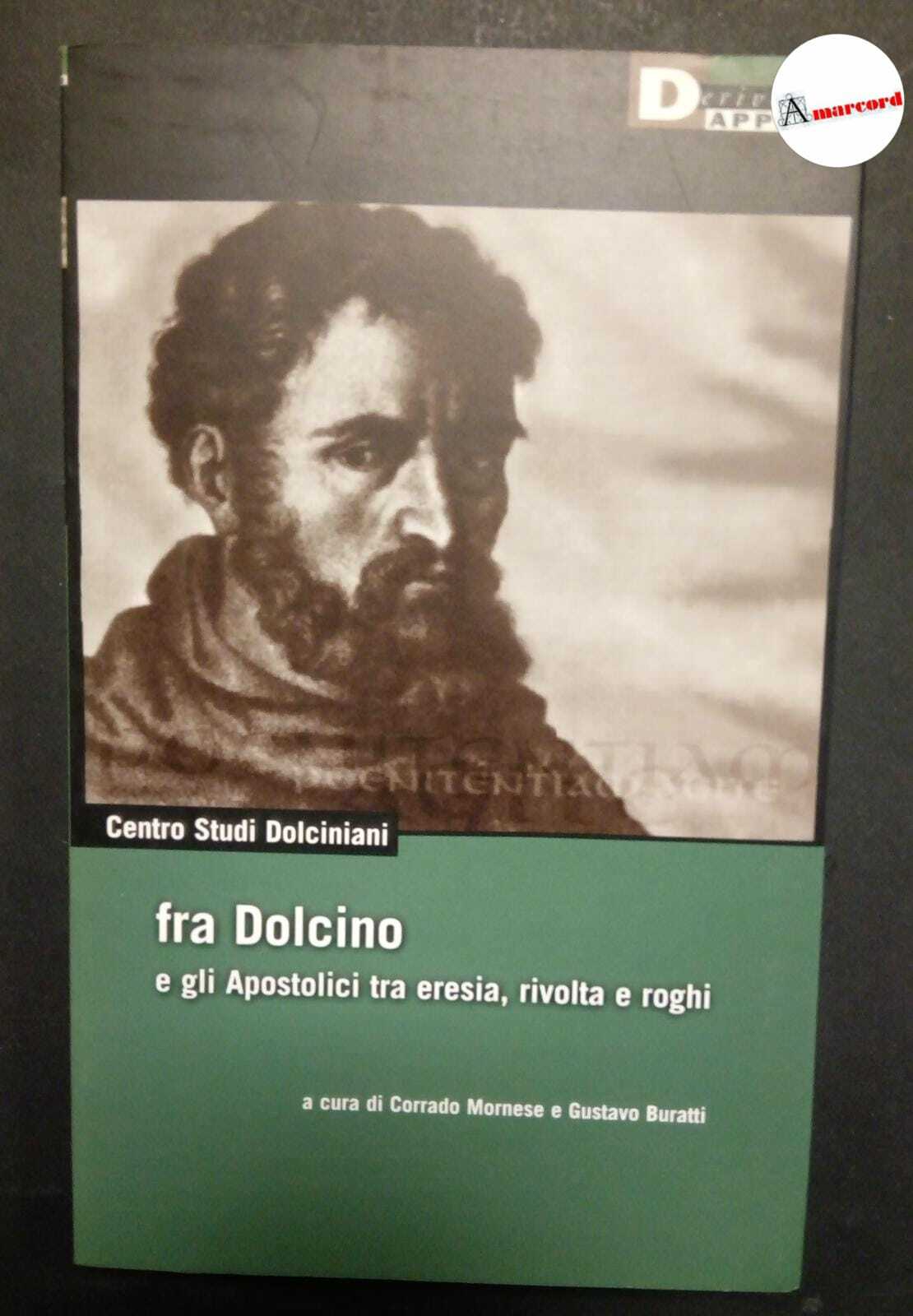 Fra Dolcino e gli Apostolici tra eresia, rivolta e roghi, …