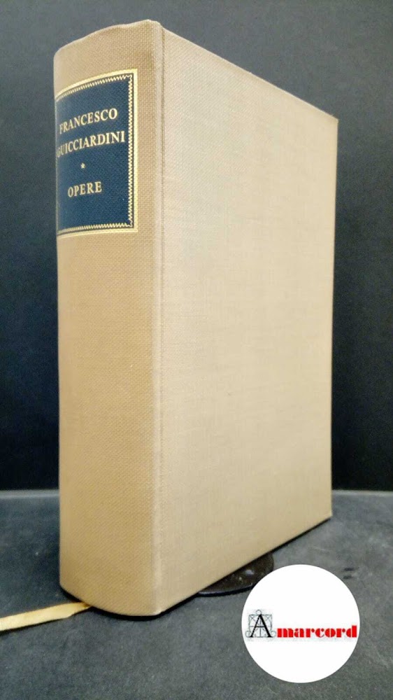 Francesco Guicciardini. Opere. Ricciardi. 1961.