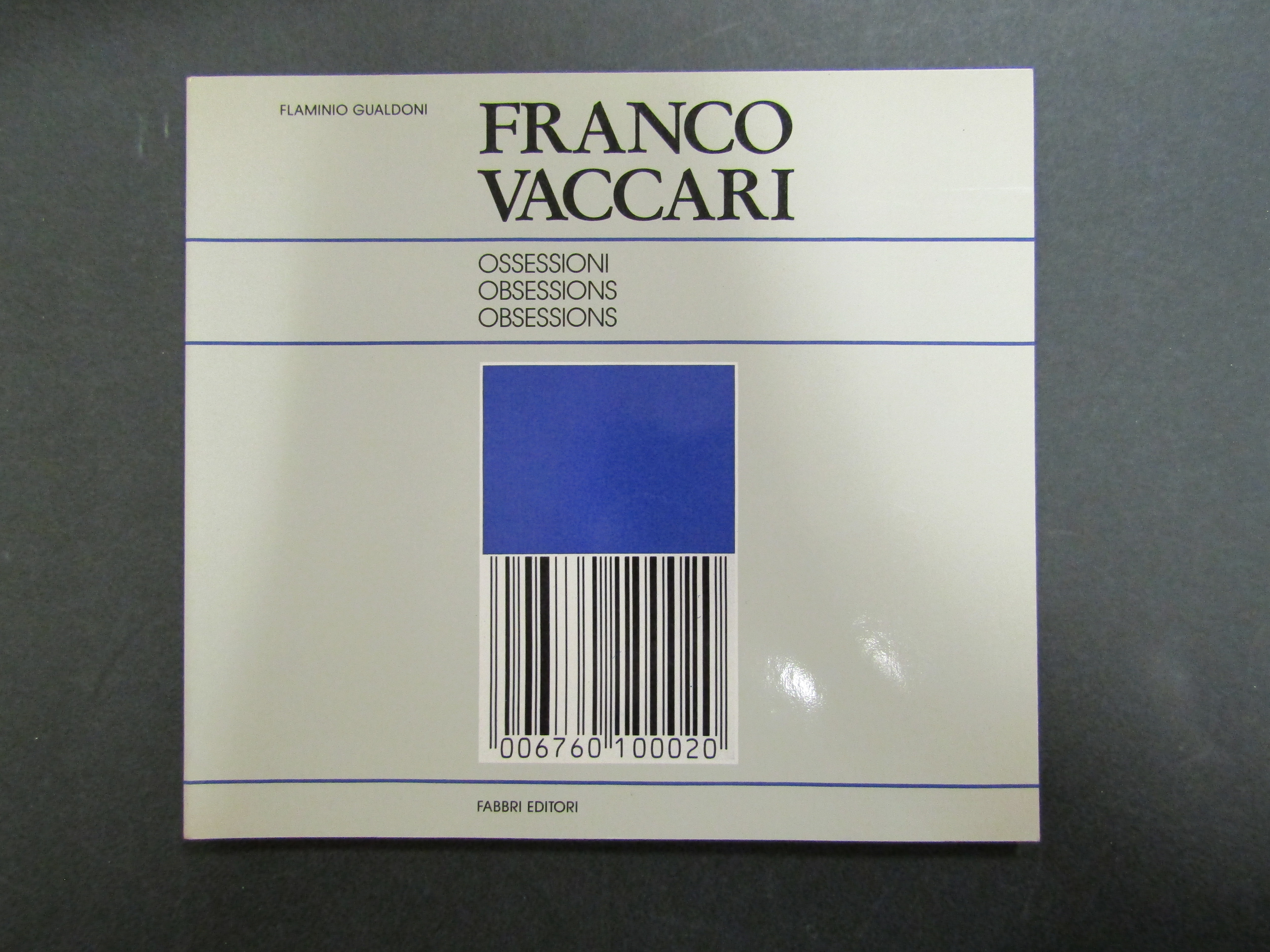 Franco Vaccari. Ossessioni. a cura di Gualdoni Flaminio. Fabbri. 1990