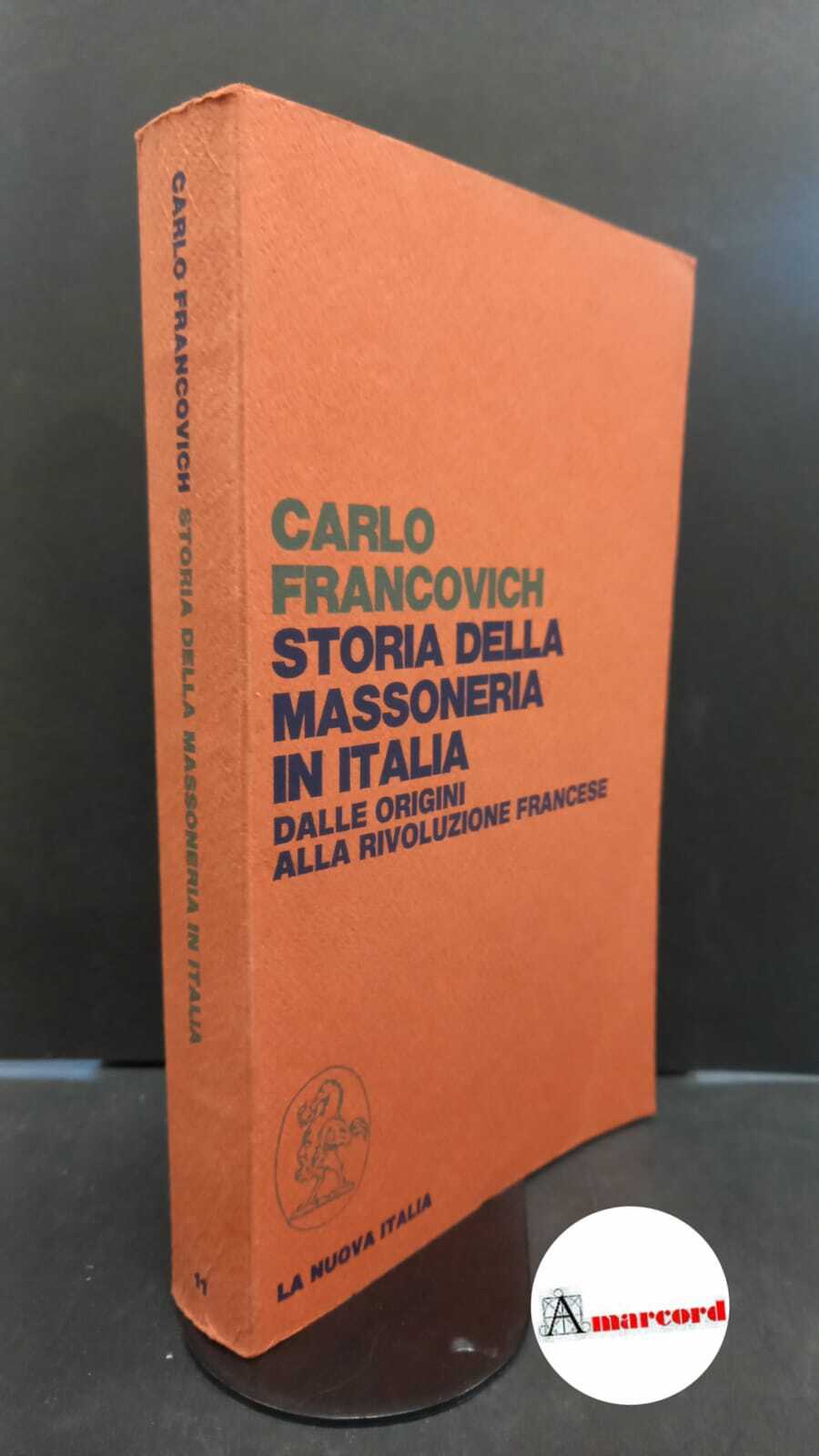 Francovich, Carlo. Storia della massoneria in Italia : dalle origini …