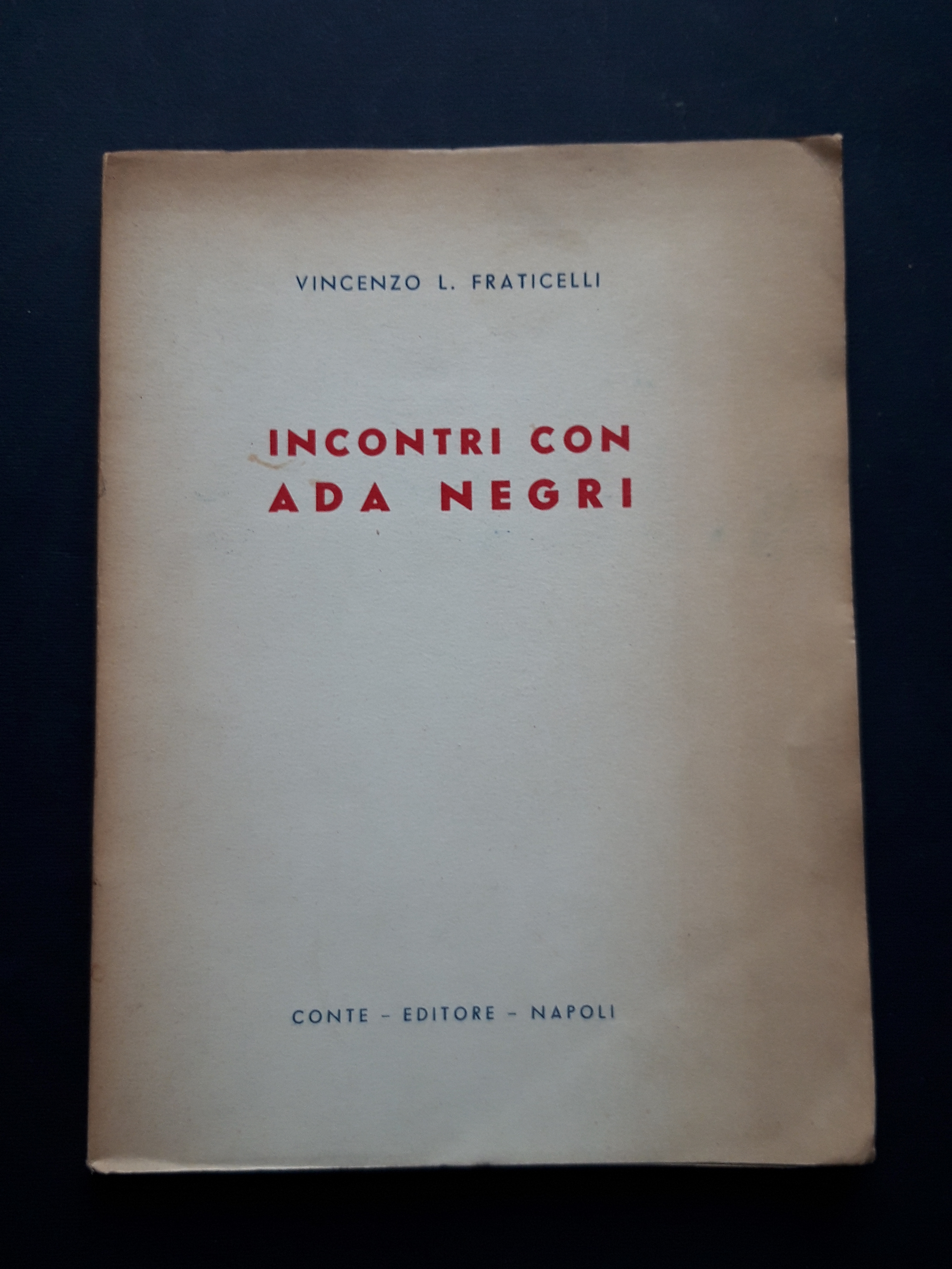 Fraticelli Vincenzo L. Incontri con Ada Negri. Conte Editore. 1948-I. …