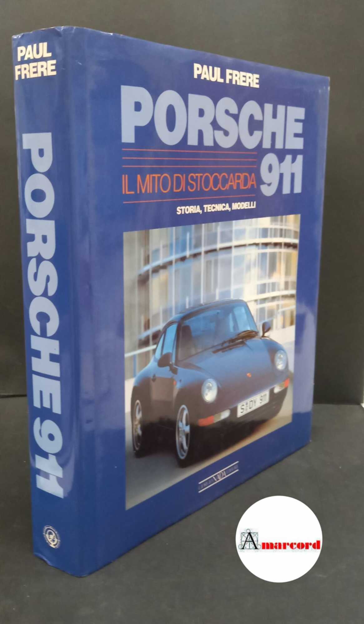 Frère, Paul. Porsche 911 : il mito di Stoccarda. Vimodrone, …