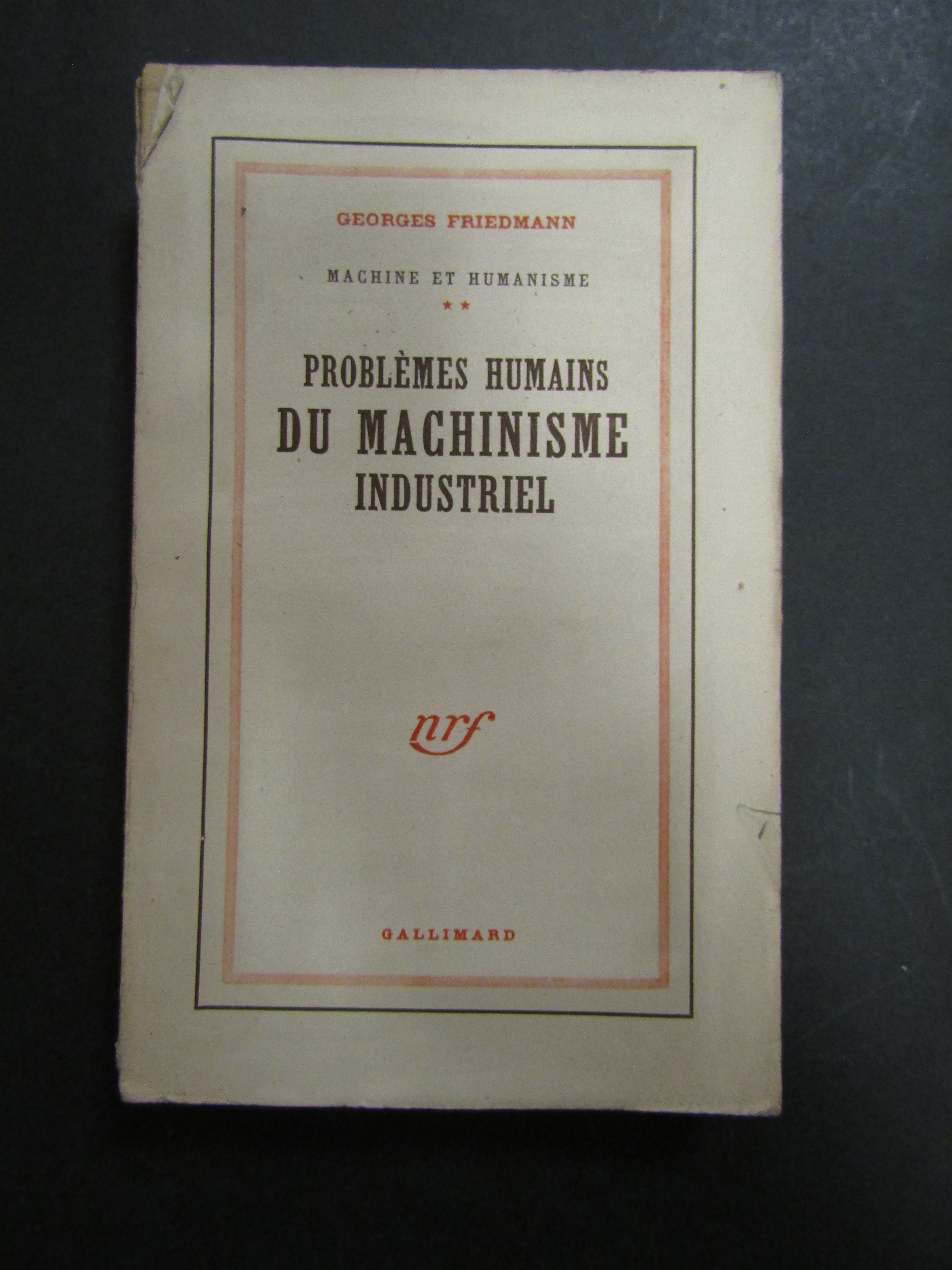Friedmann Georges. Machine et humanisme. Vol. II - Problemes Humains …