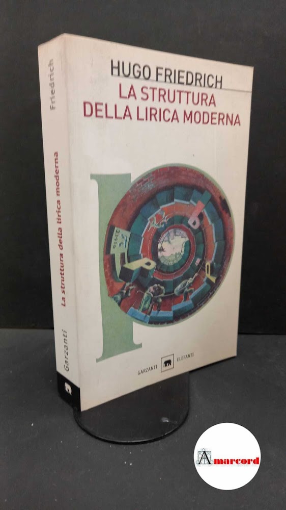 Friedrich, Hugo. , and Bernardini Marzolla, Piero. La struttura della …