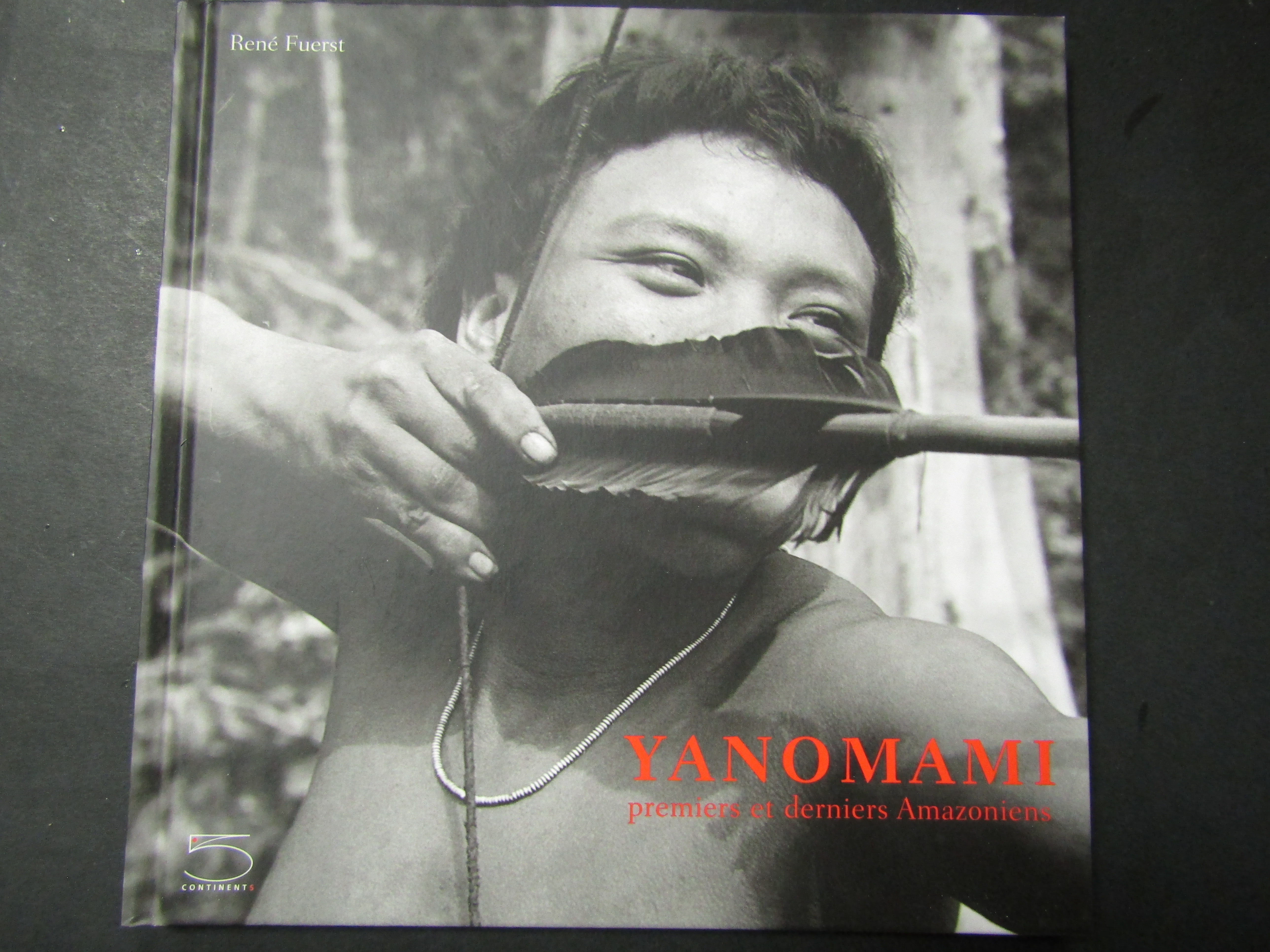 Fuerst Renè. Yanomami. premiers et derniers Amazoniens. 5 Continents. 2011