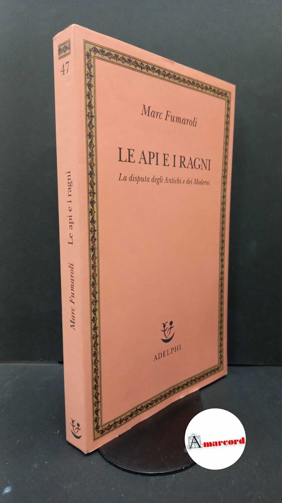 Fumaroli, Marc. Le api e i ragni : la disputa …