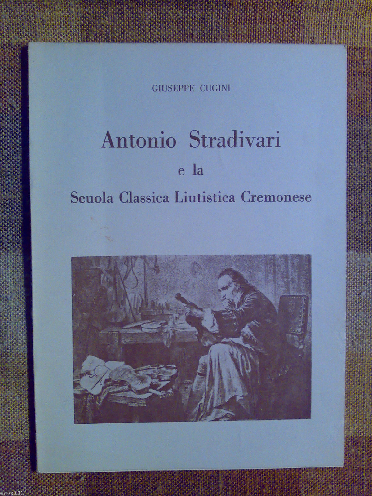 G.Cugini ANTONIO STRADIVARI E LA SCUOLA CLASSICA LIUTISTICA CREMONESE autografo