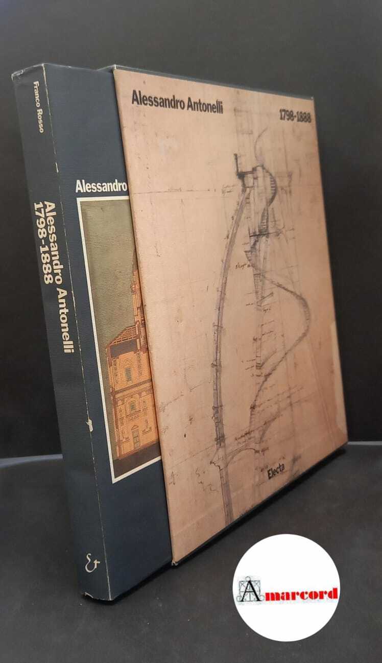 Gabetti, Roberto. , Nascè, Vittorio. , Rosso, Franco. Alessandro Antonelli: …