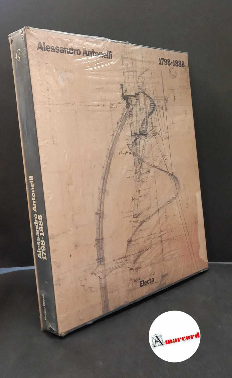 Gabetti, Roberto. , Nascè, Vittorio. , Rosso, Franco. Alessandro Antonelli: …