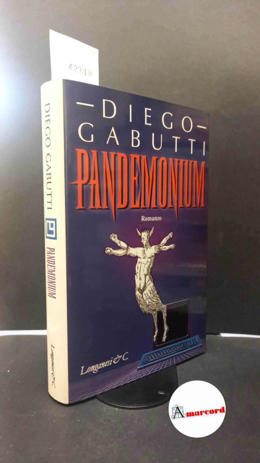 Gabutti, Diego. Pandemonium : romanzo. Milano Longanesi, 1995