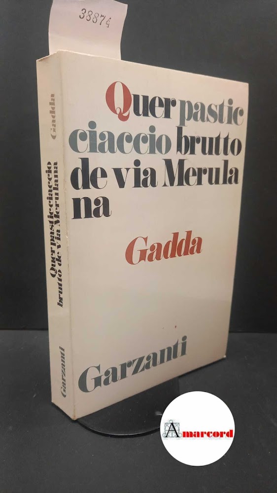 Gadda Emilio Carlo. Quer Pasticciaccio brutto de via merulana. Garzanti. …