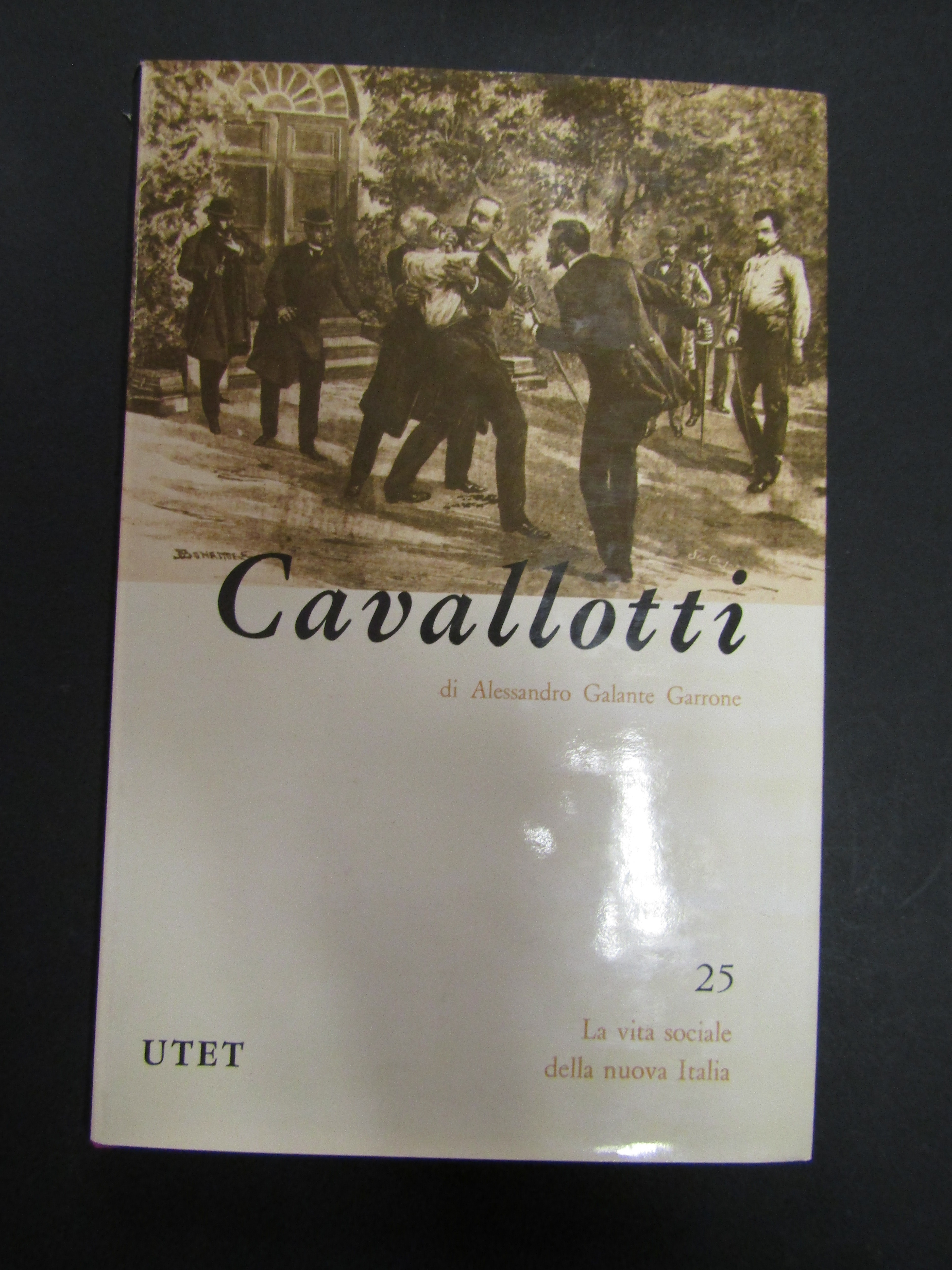 Galante Garrone Alessandro. Cavallotti. UTET. 1976