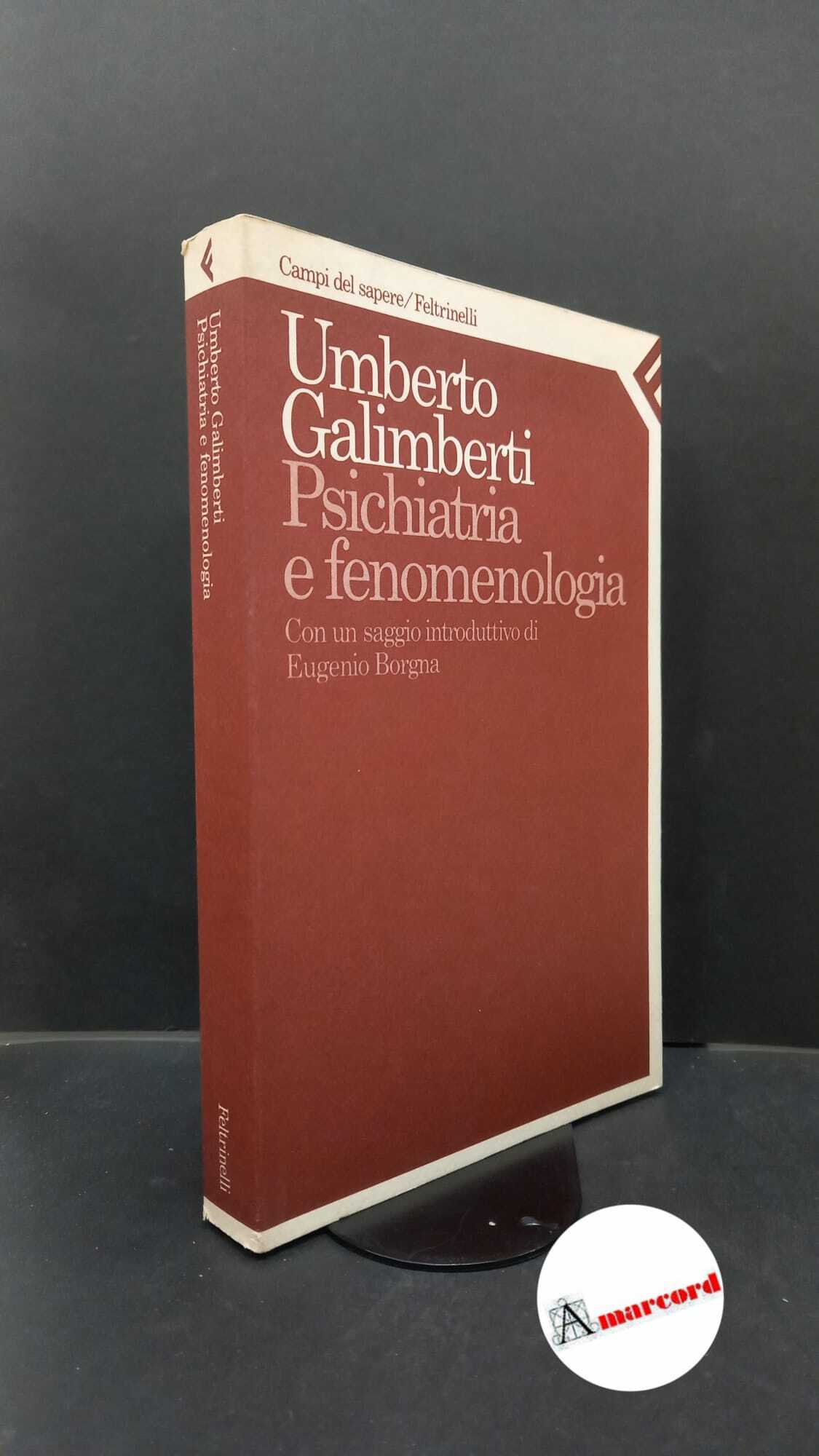 Galimberti, Umberto. , and Borgna, Eugenio. Psichiatria e fenomenologia Milano …