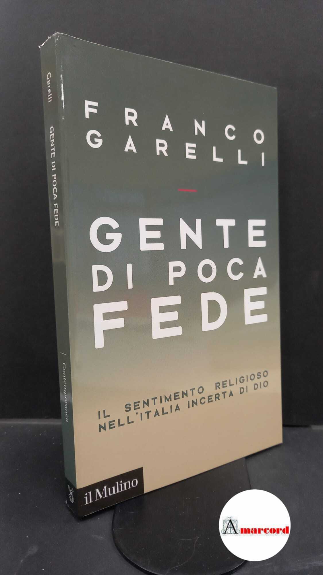 Garelli, Franco. Gente di poca fede : il sentimento religioso …
