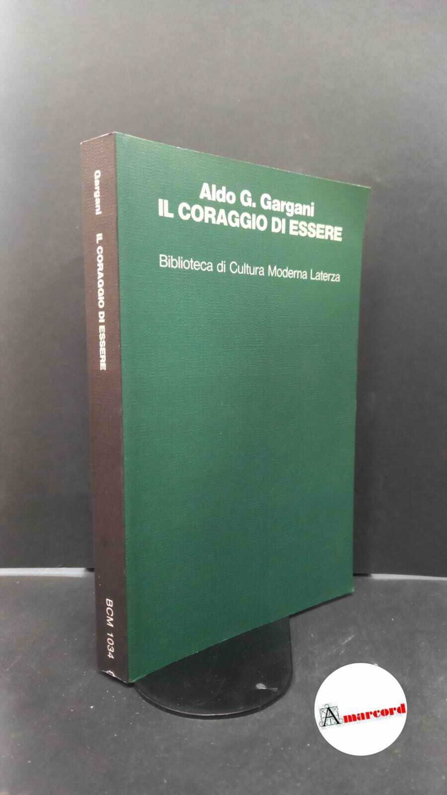 Gargani, Aldo Giorgio. Il coraggio di essere : saggio sulla …