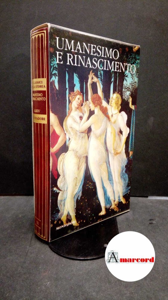 Garin Eugenio, Umanesimo e Rinascimento, Mondadori, 2010.