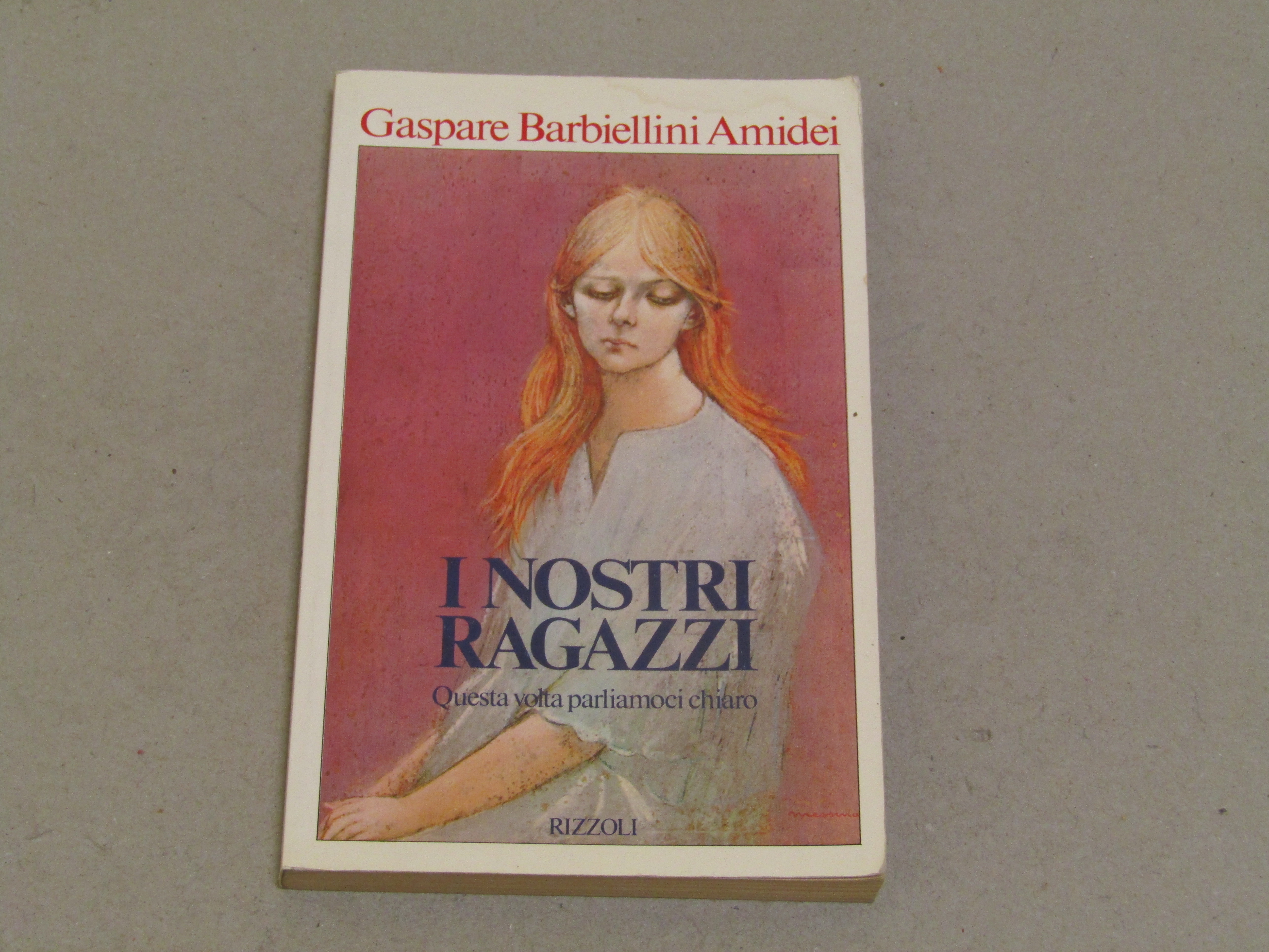 Gaspare Barbiellini Amidei. I nostri ragazzi. Questa volta parliamoci chiaro. …