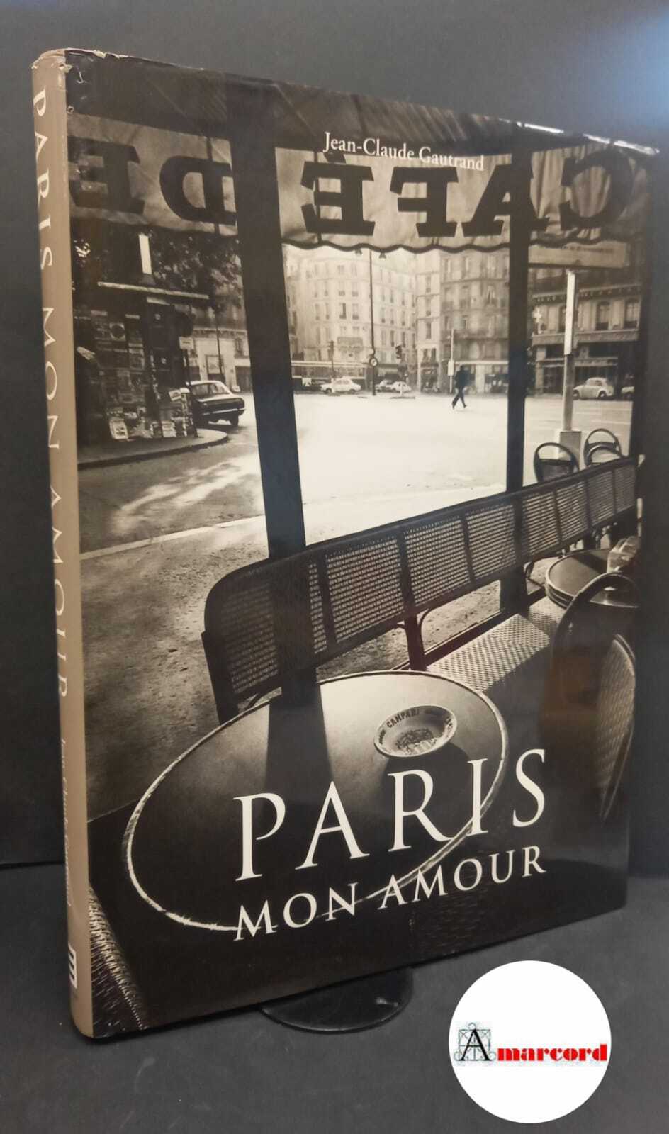 Gautrand, Jean-Claude. Paris mon amour Koln Taschen, 1999