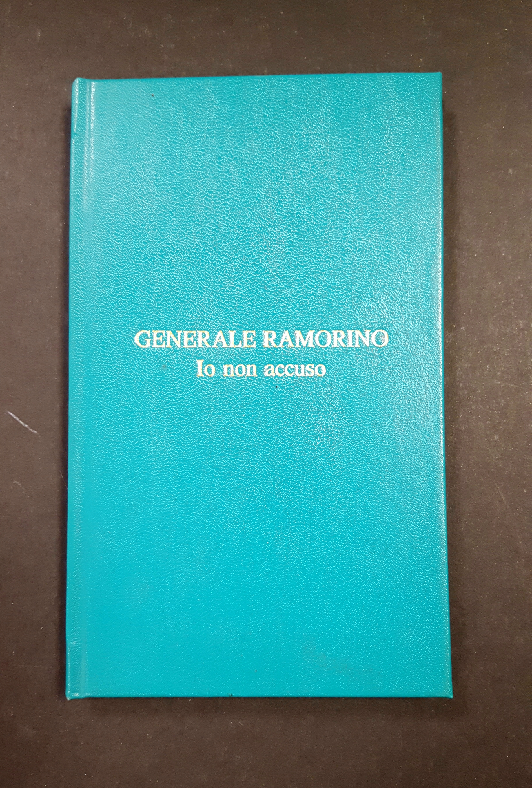 Generale Ramorino. Io non accuso. Organizzazione Editoriale Tipografica