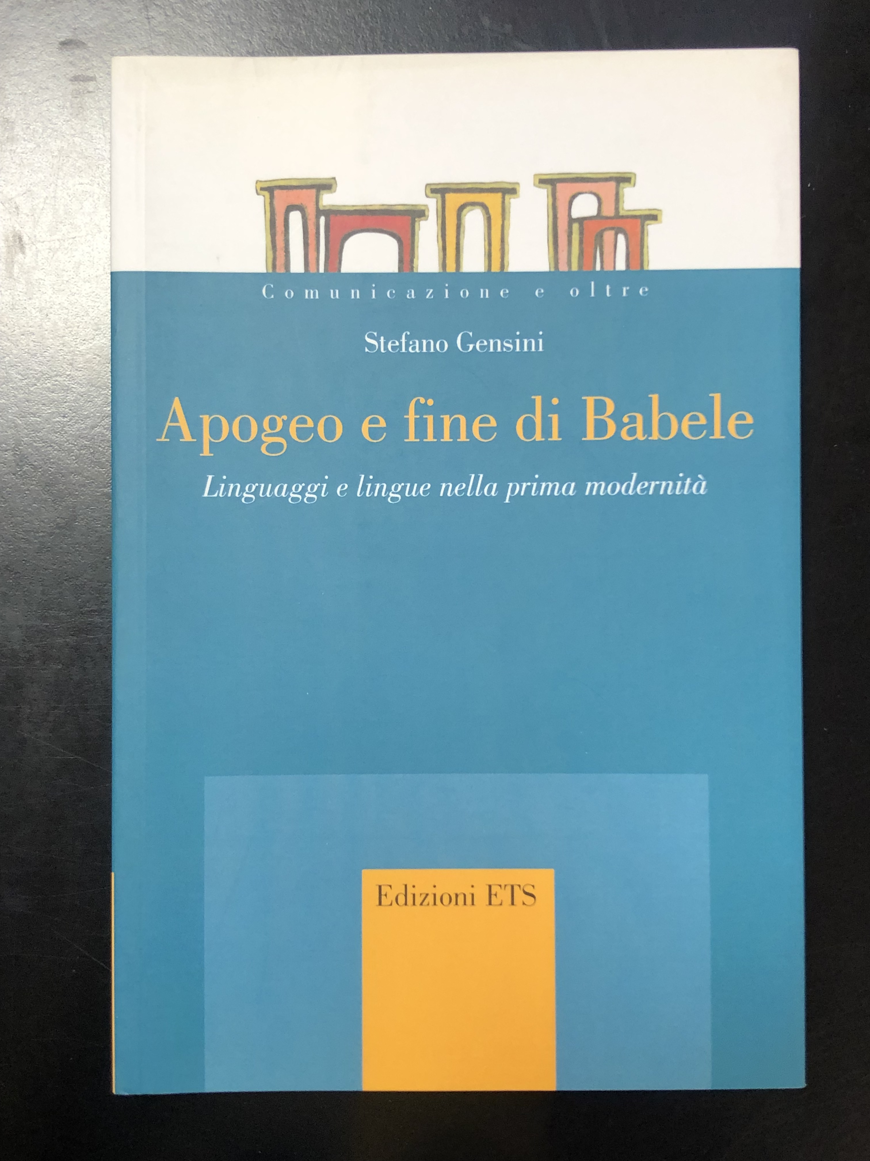 Gensini Stefano. Apogeo e fine di Babele. Linguaggi e lingue …