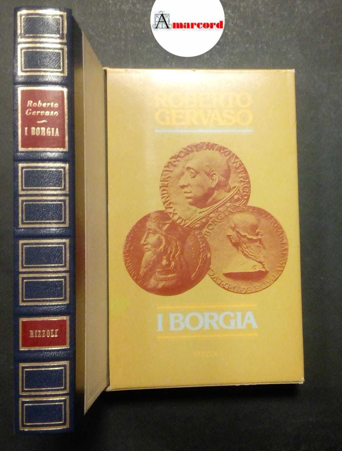 Gervaso Roberto, I Borgia, Rizzoli, 1976 - I