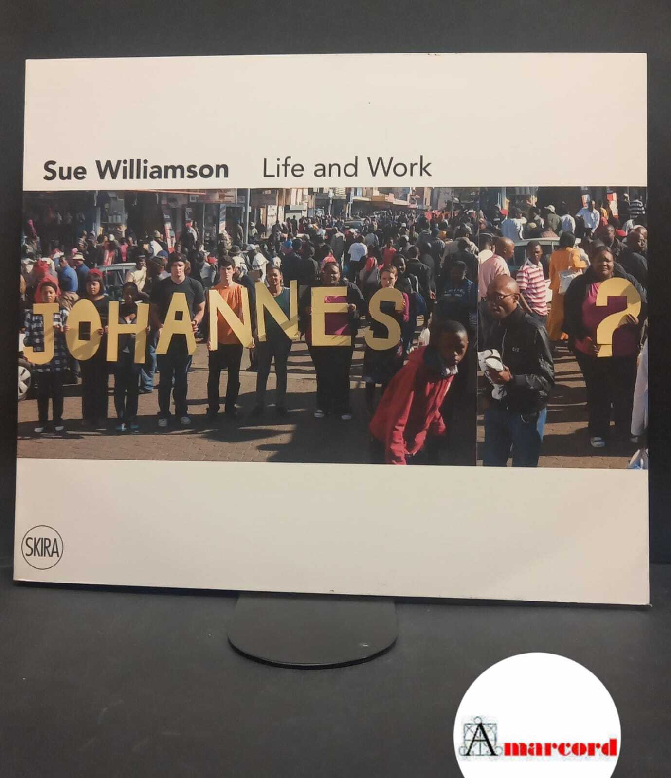 Gevisser, Mark. Sue Williamson : life and work. MIlano Skira, …
