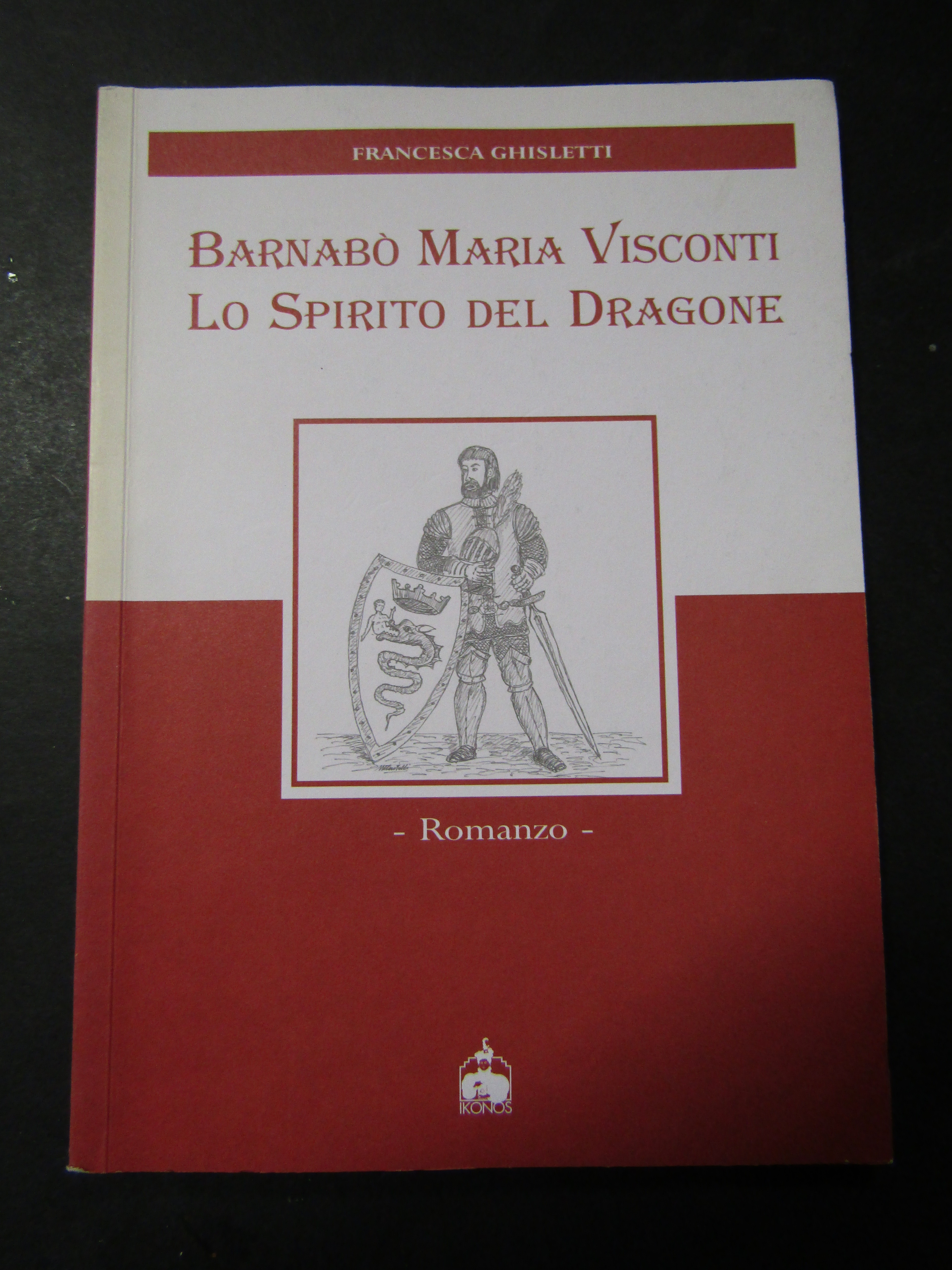 Ghisletti Francesca. Barnabò Maria Visconti. Lo spirito del dragone. Ikonos. …