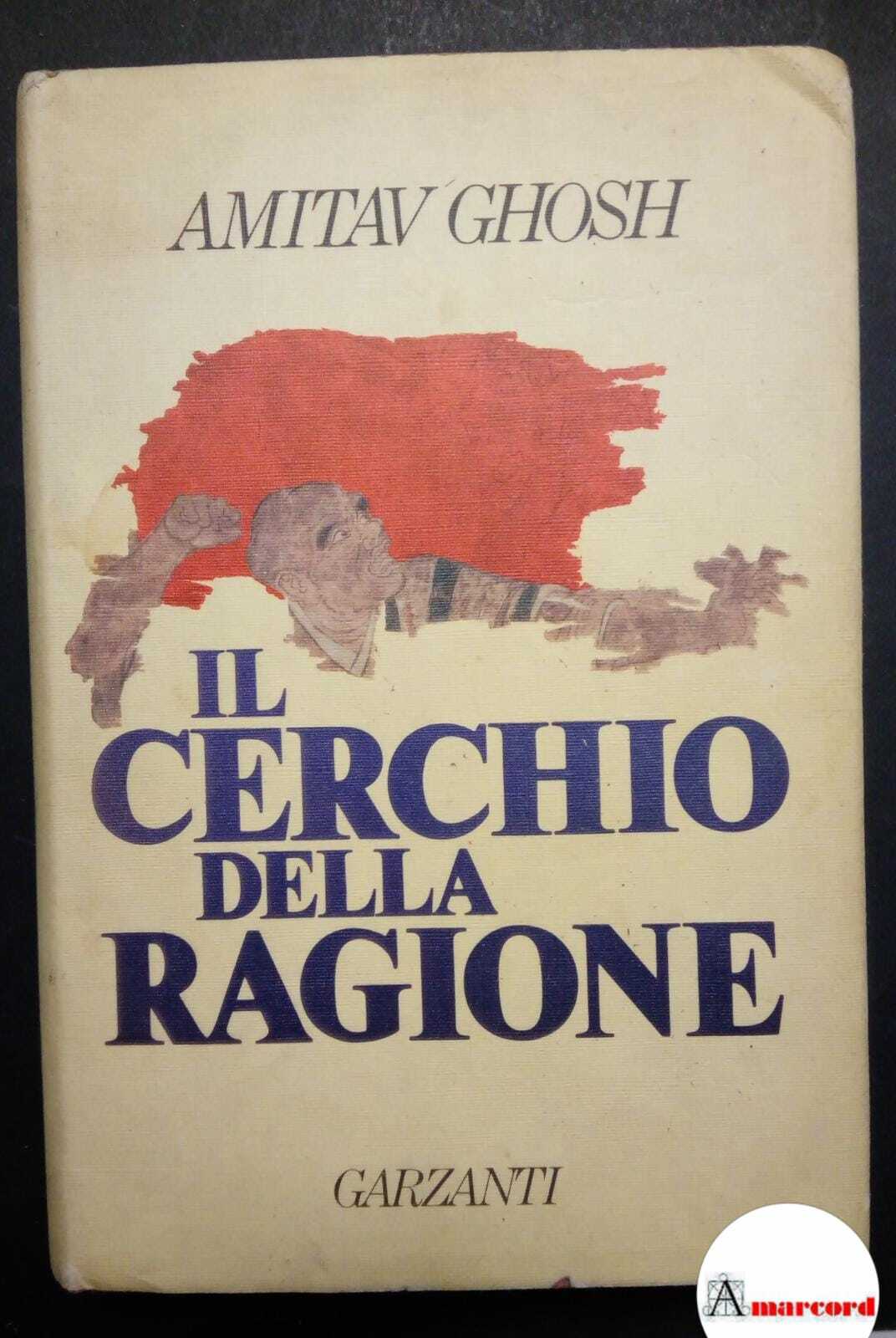 Ghosh Amitav, Il cerchio della ragione, Garzanti, 1986 - I.