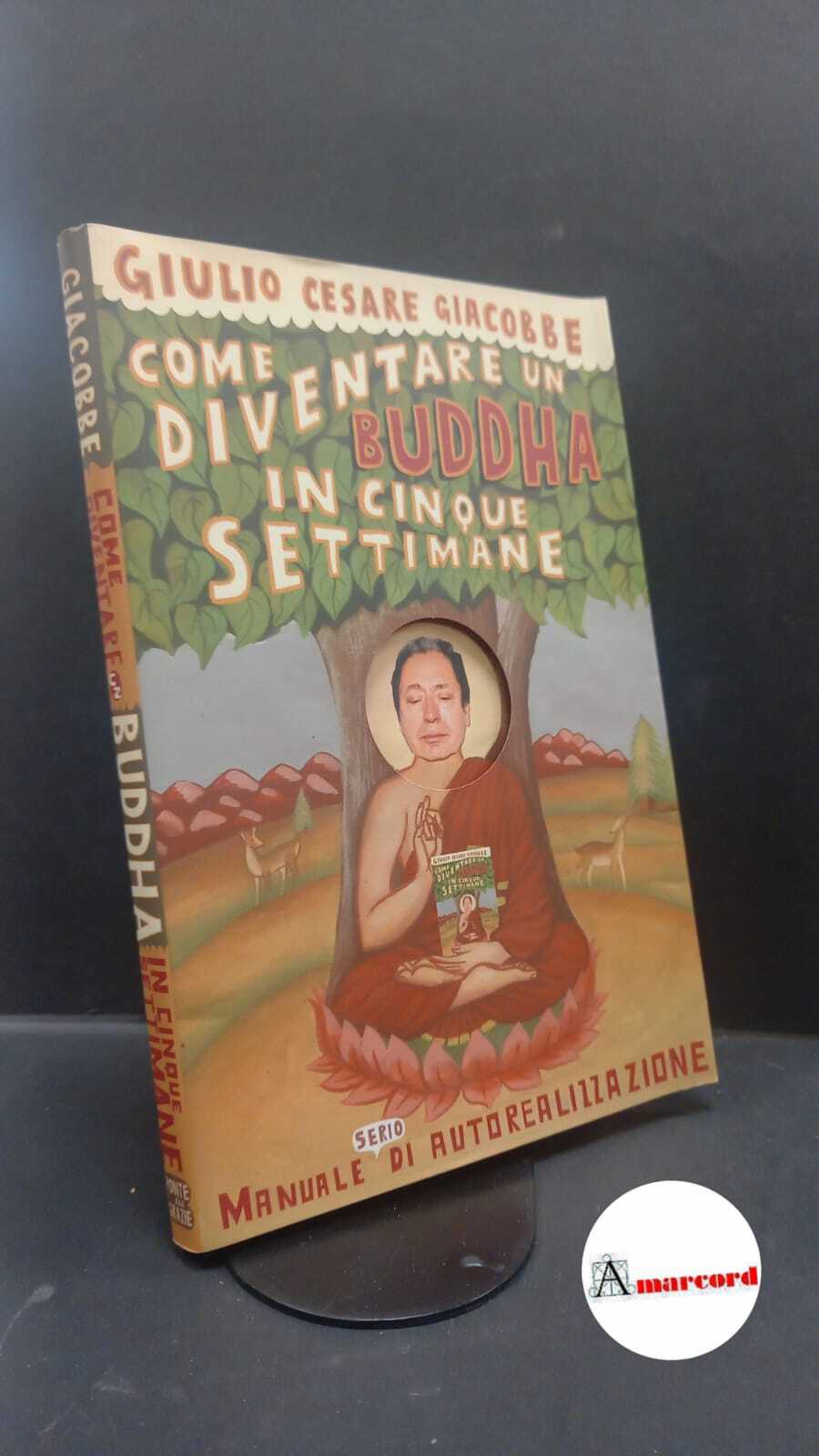 Giacobbe, Giulio Cesare. Come diventare un buddha in cinque settimane …