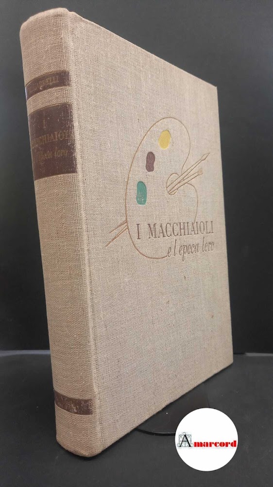 Giardelli, Mario. I macchiaioli e l'epoca loro Milano Casa Editrice …