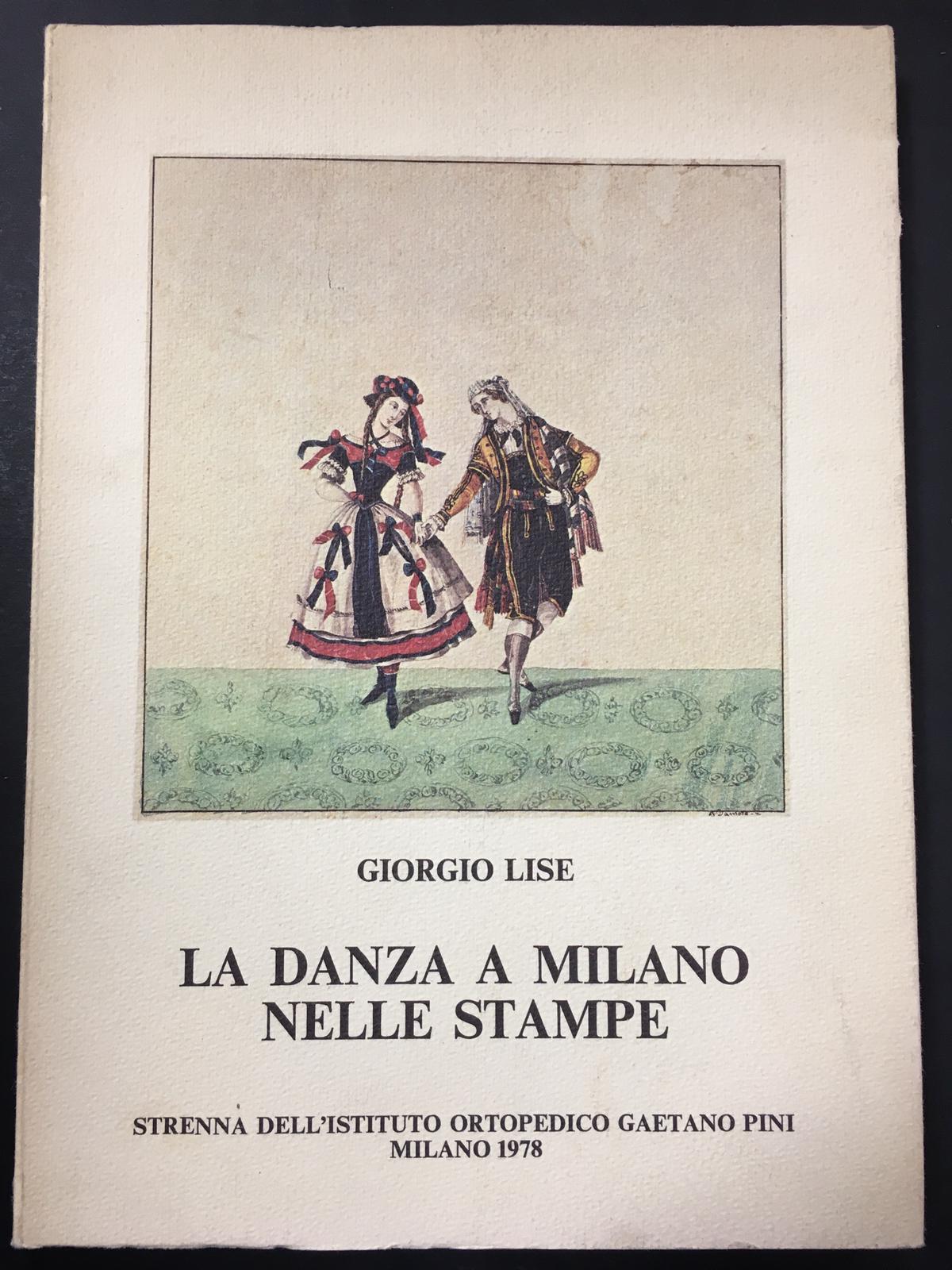 Giorgio Lise. La danza a Milano nelle stampe. Istituto ortopedico …