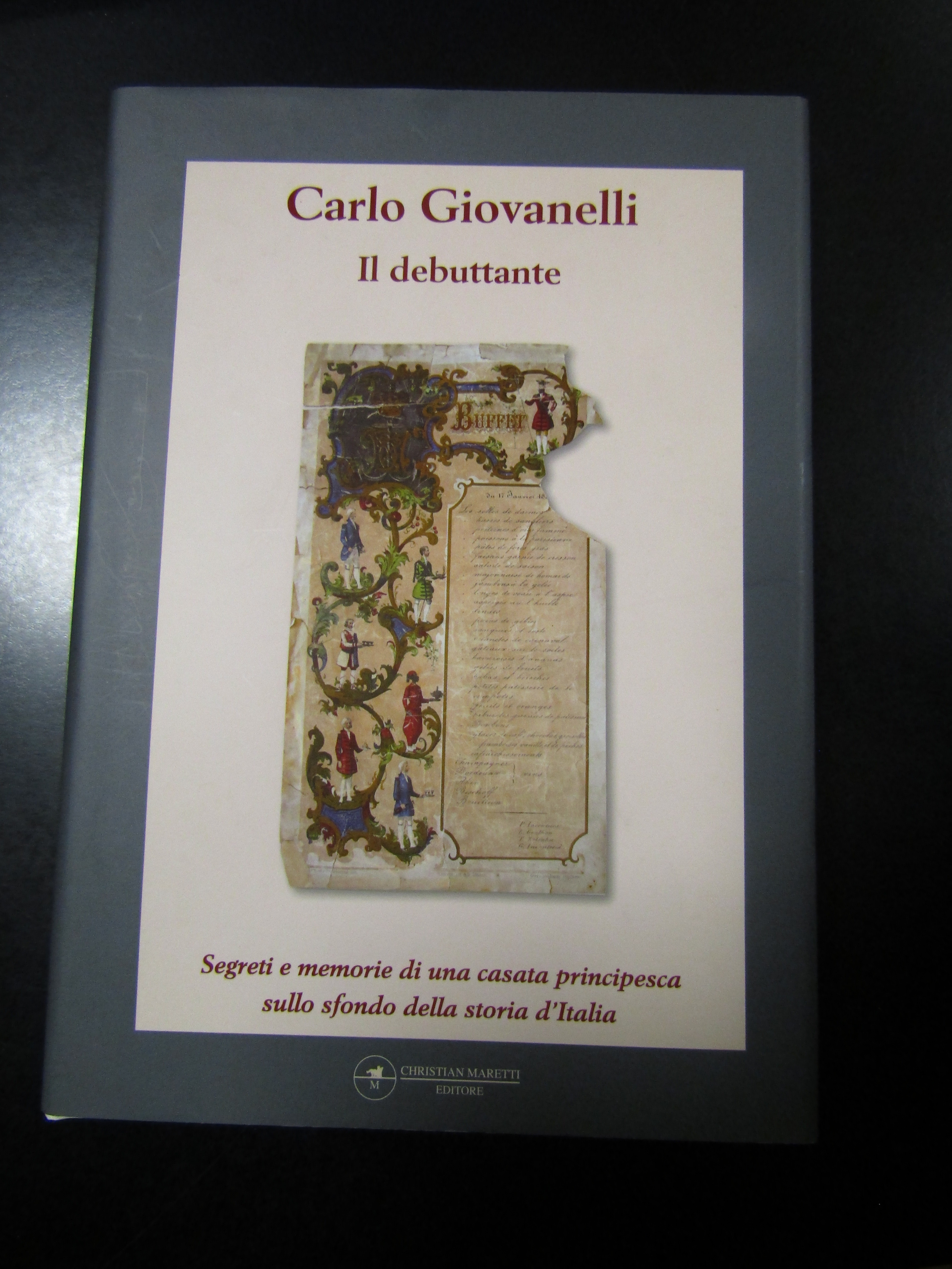 Giovanelli Carlo. Il debuttante. Christian Maretti editore 2010. Con dedica …