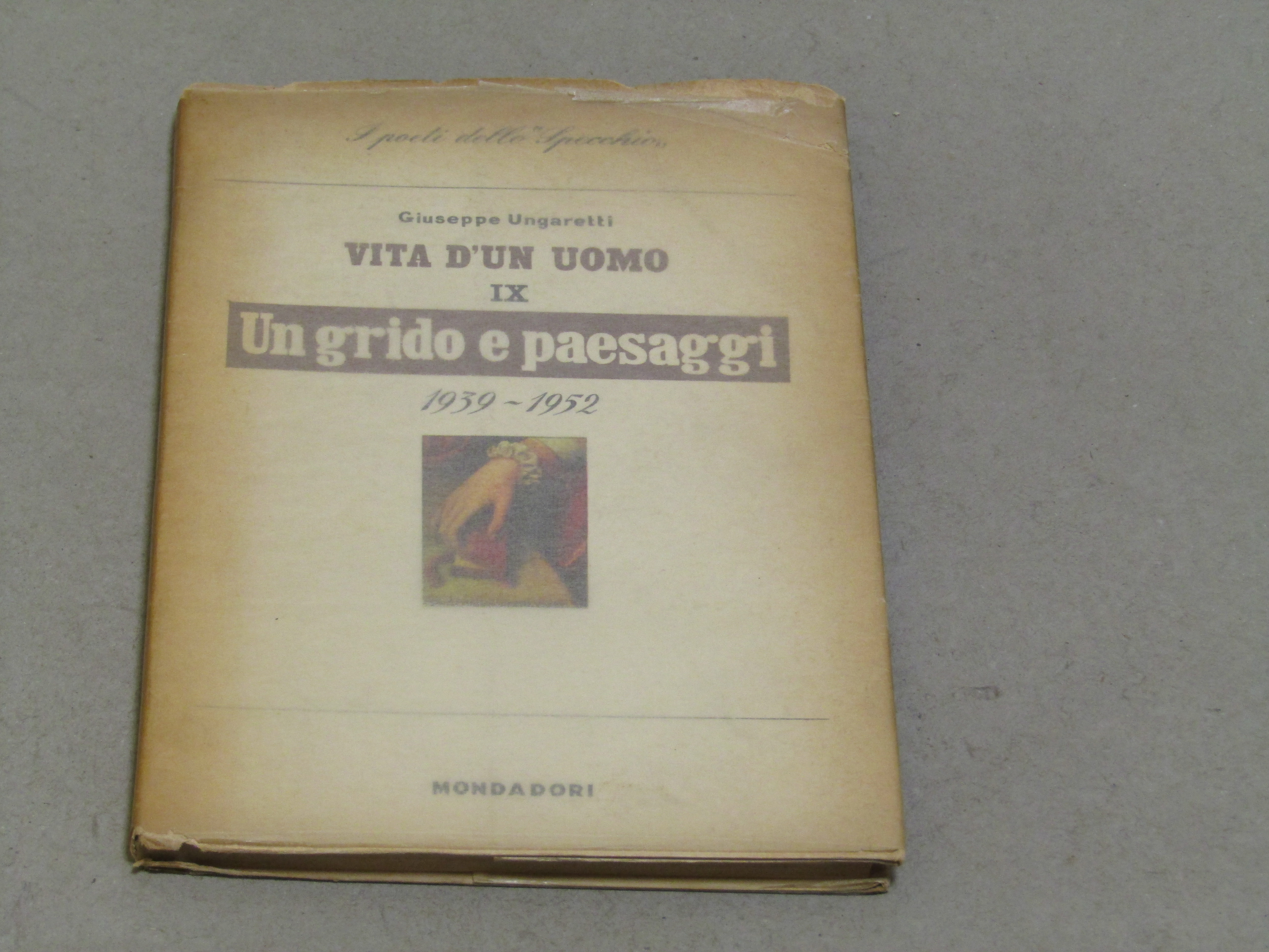 Giuseppe Ungaretti. Vita d'un uomo. Un grido e paesaggi
