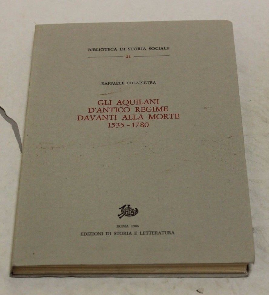 Gli aquilani d?antico regime davanti alla morte 1535 - 1780.