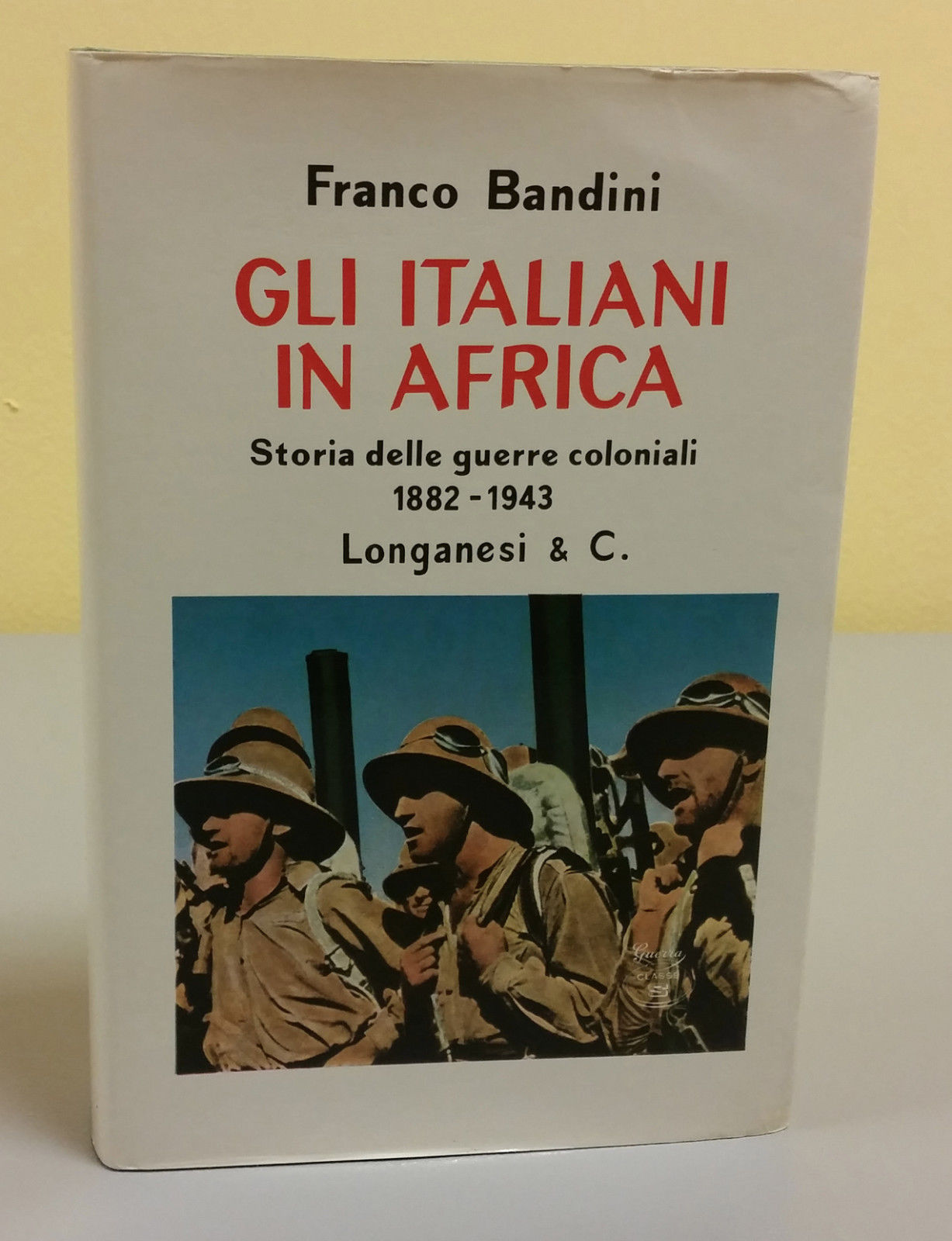 Gli Italiani in Africa-Storia delle guerre coloniali 1882 - 1943