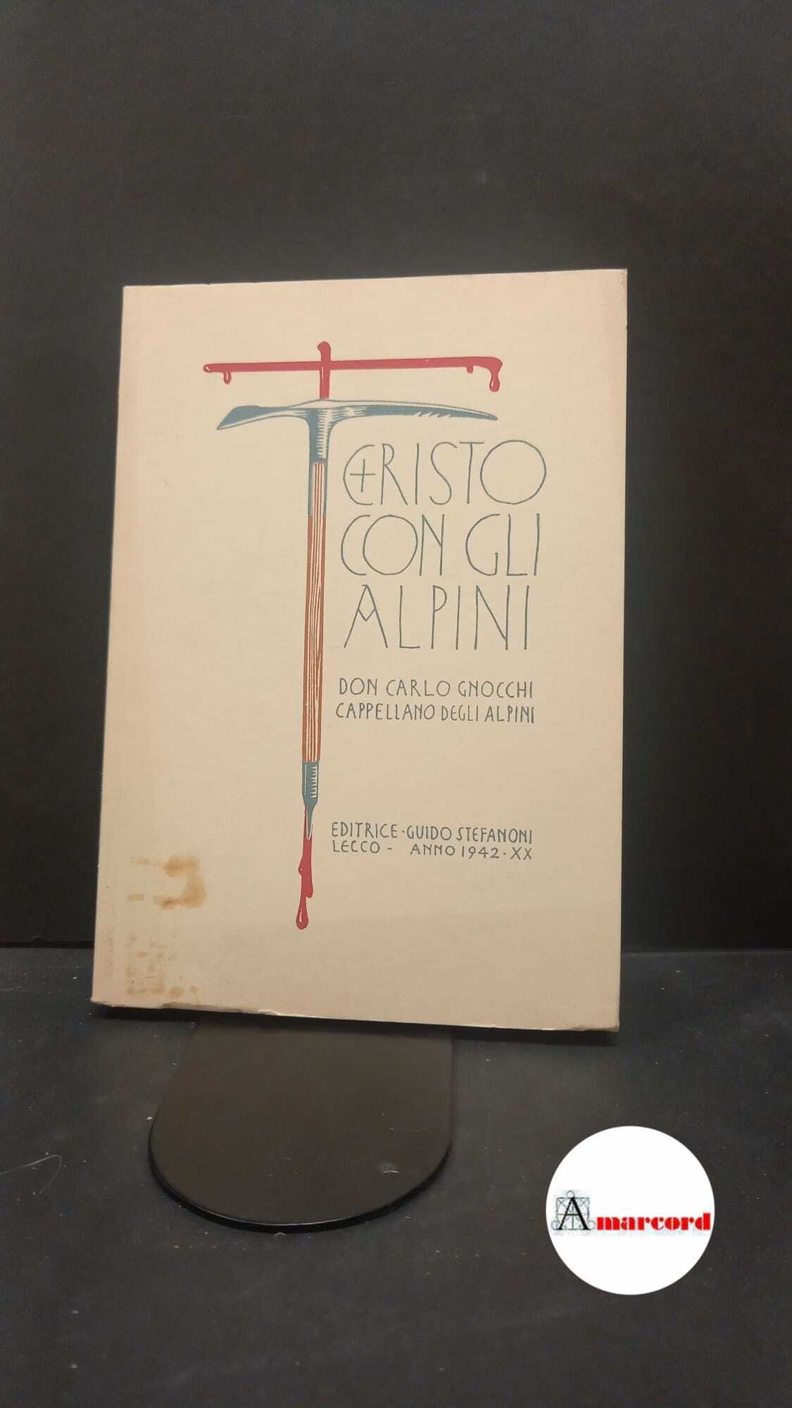 Gnocchi, Carlo. Cristo con gli alpini Lecco Stefanoni, 2002