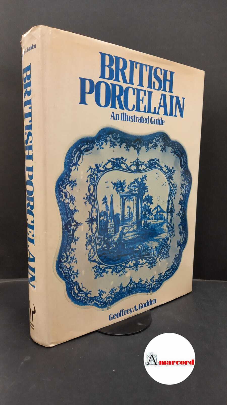 Godden, Geoffrey A.. British porcelain : An Illustrated Guide. London …