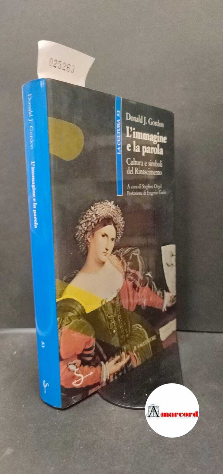 Gordon, Donald James. , and Garin, Eugenio. , Orgel, Stephen. …