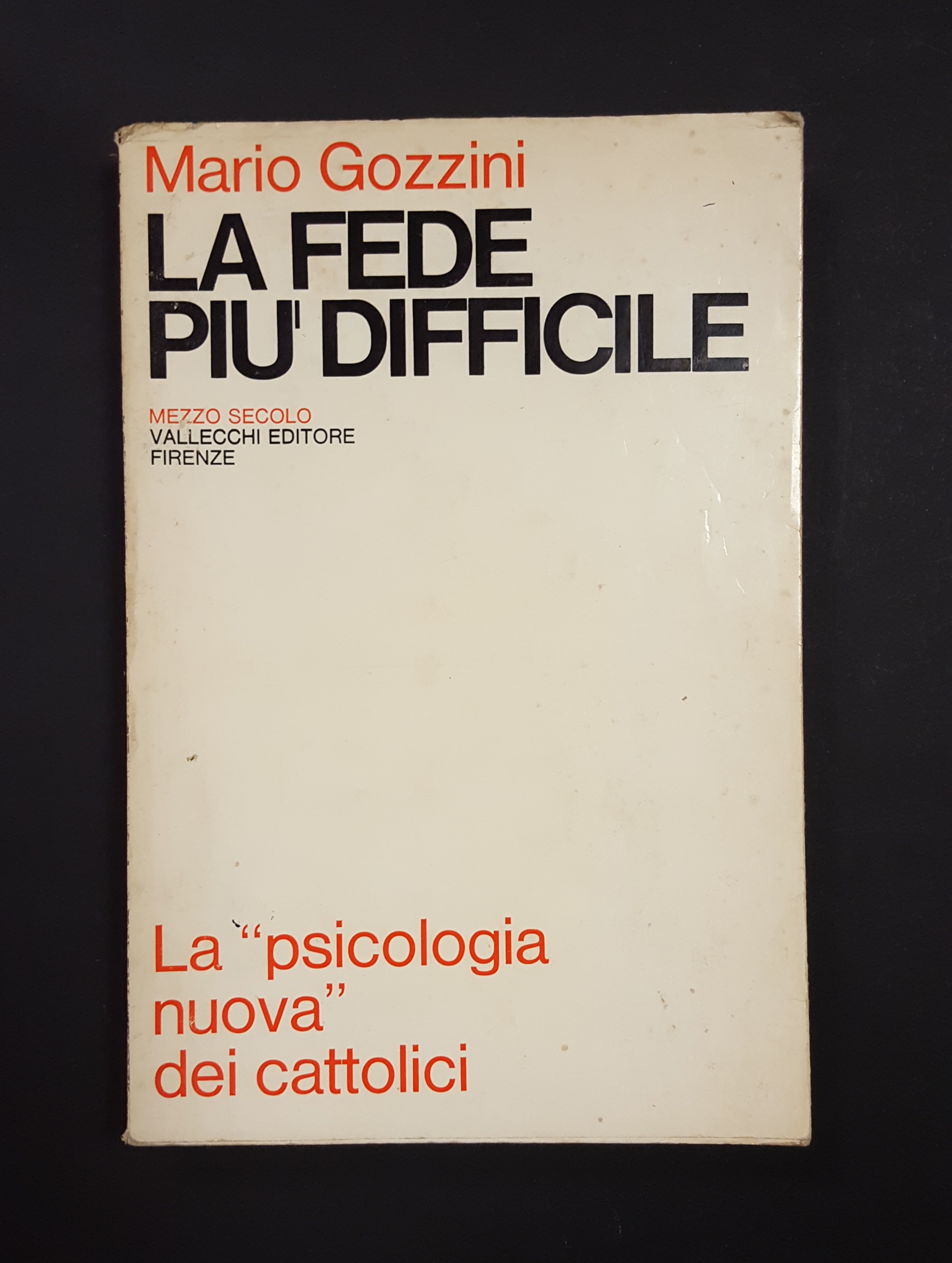 Gozzini Mario. La fede più difficile. Vallecchi. 1968 - I