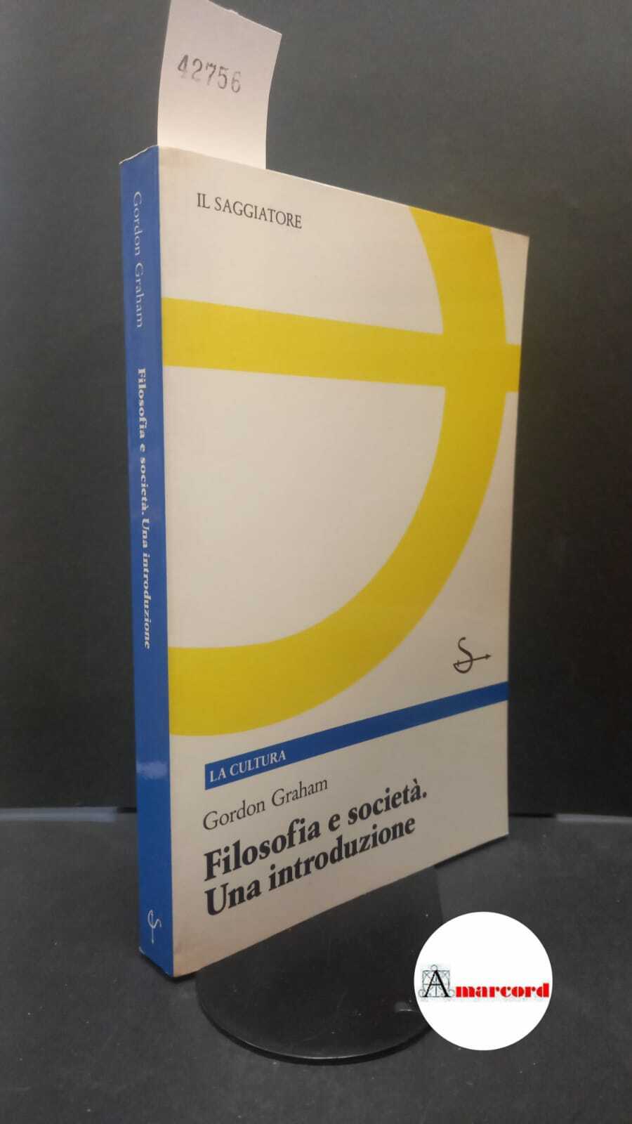 Graham, Gordon. , and Magnaghi, Marco. Filosofia e società : …