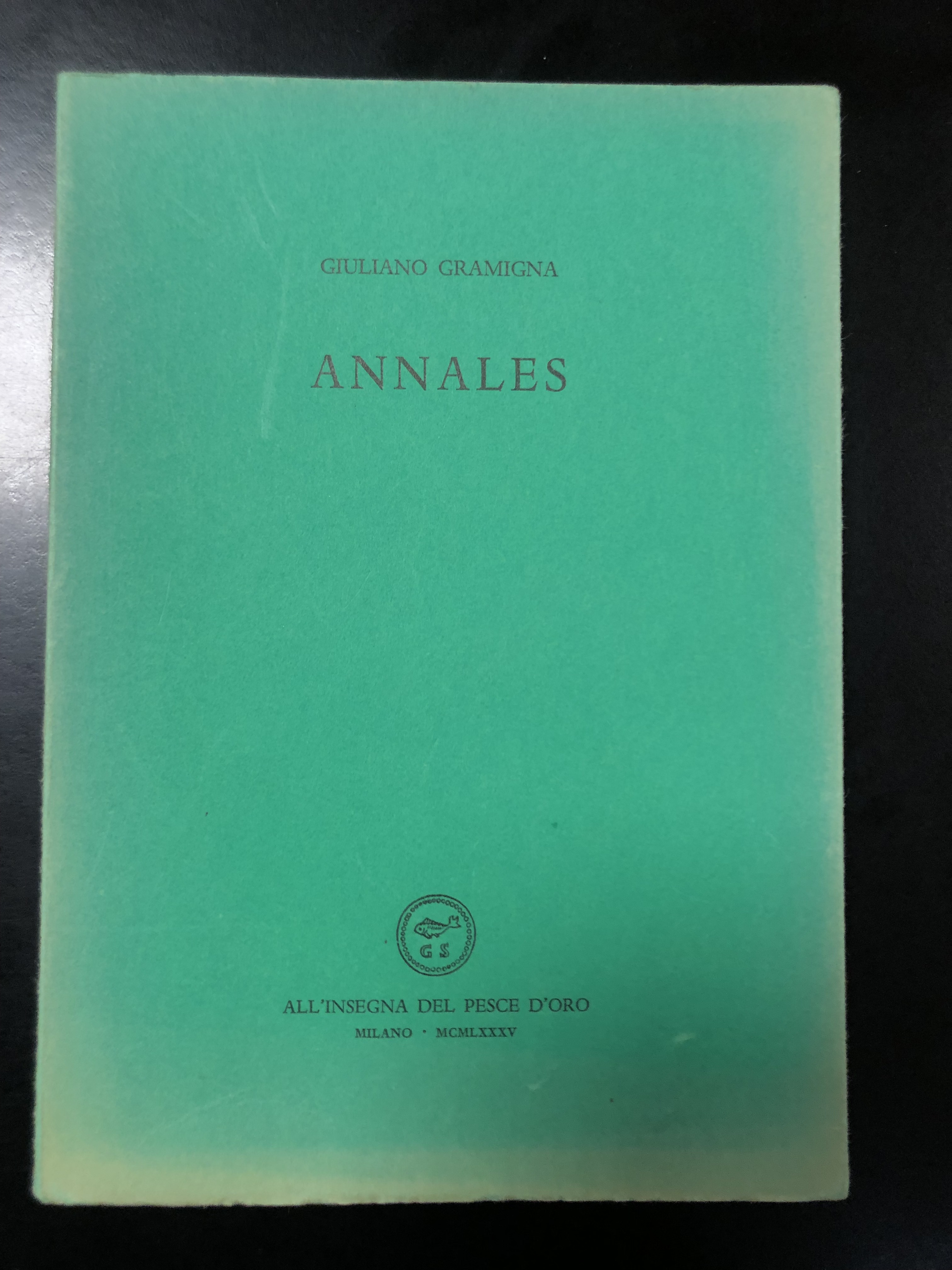 Gramigna Giuliano. Annales. Scheiwiller - All'insegna del pesce d'oro. 1985. …