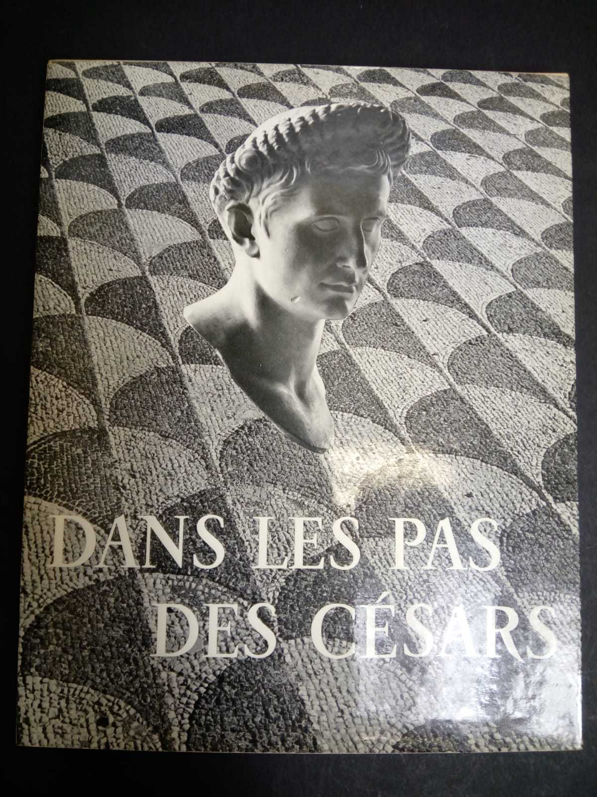 Grimal Pierre. Dans les pas des Cèsars. Librairie hachette. 1955