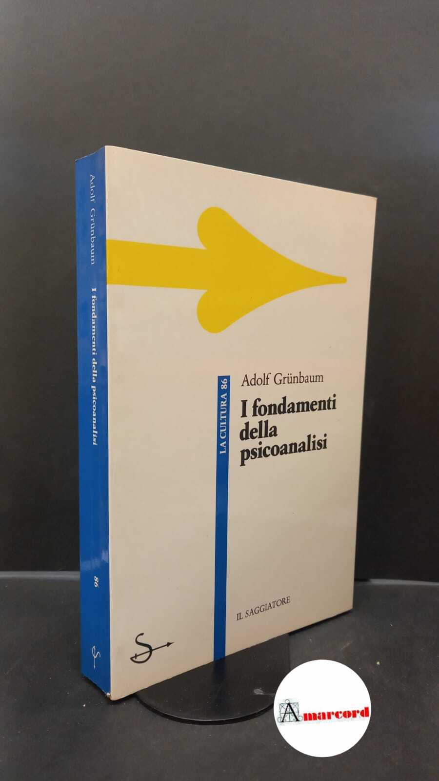 Grünbaum, Adolf. �I �fondamenti della psicoanalisi : una critica filosofica. …