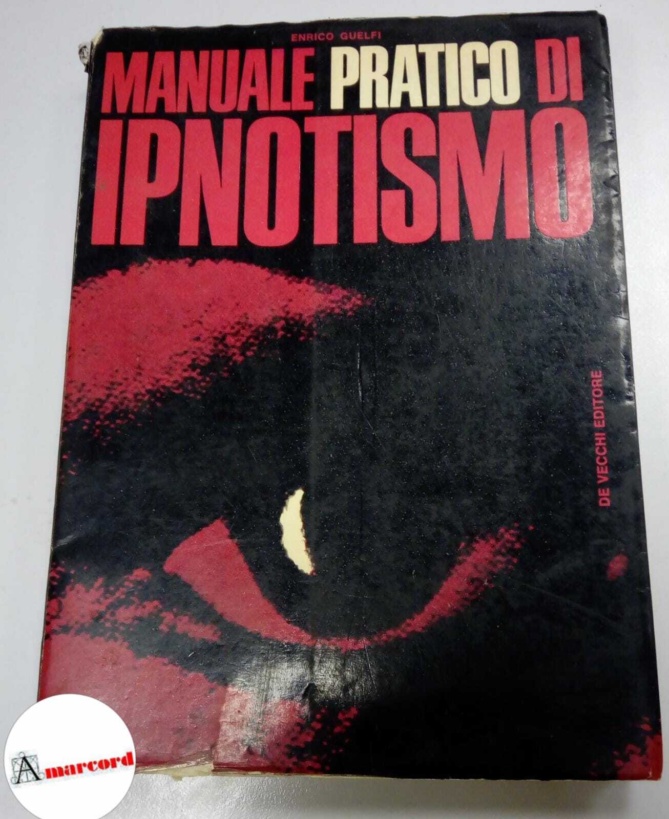 Guelfi Enrico, Manuale pratico di ipnotismo, De Vecchi, 1969.