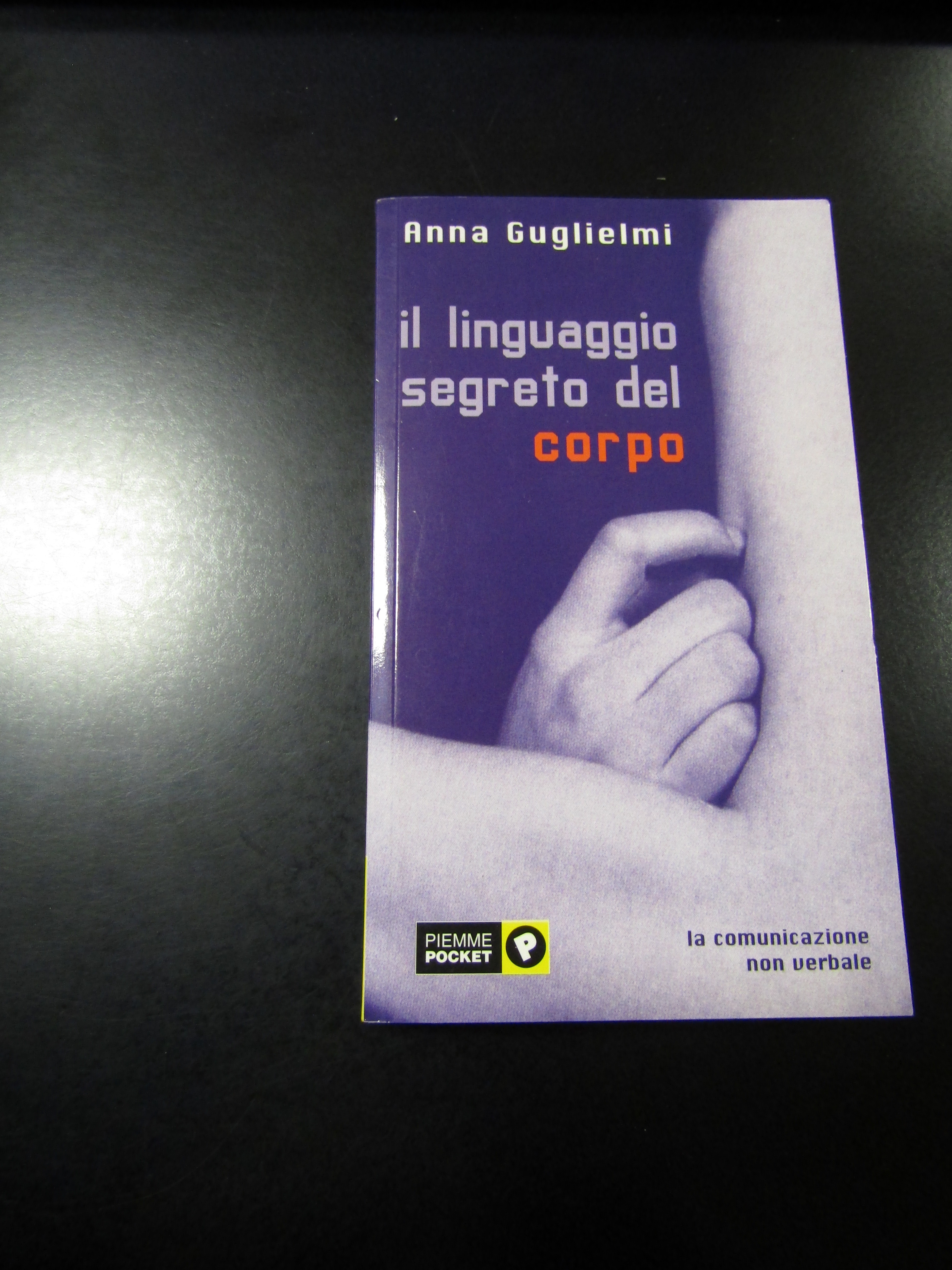 Guglielmi Anna. Il linguaggio segreto del corpo. Piemme 2005.